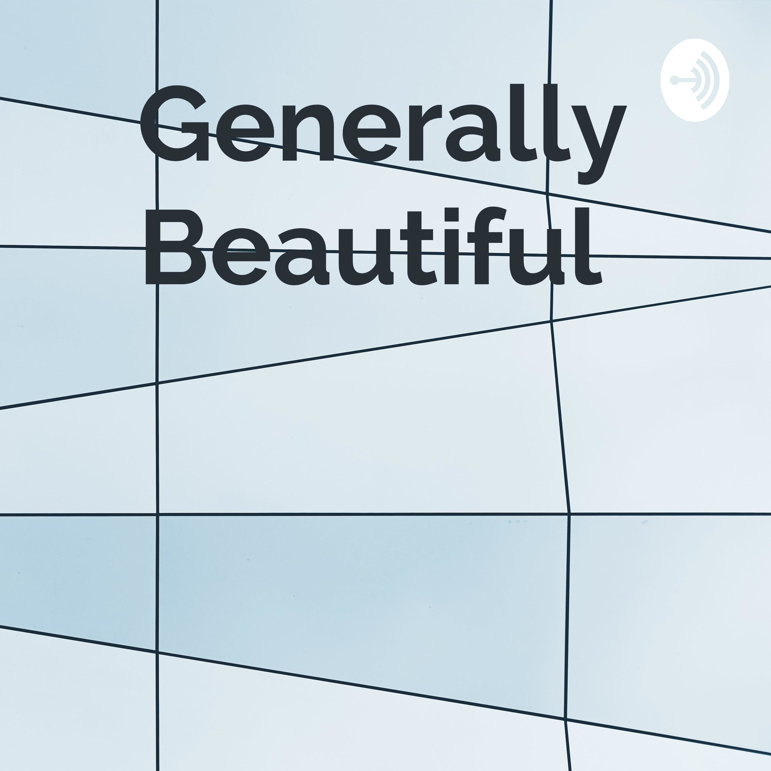 Generally Beautiful 🌙