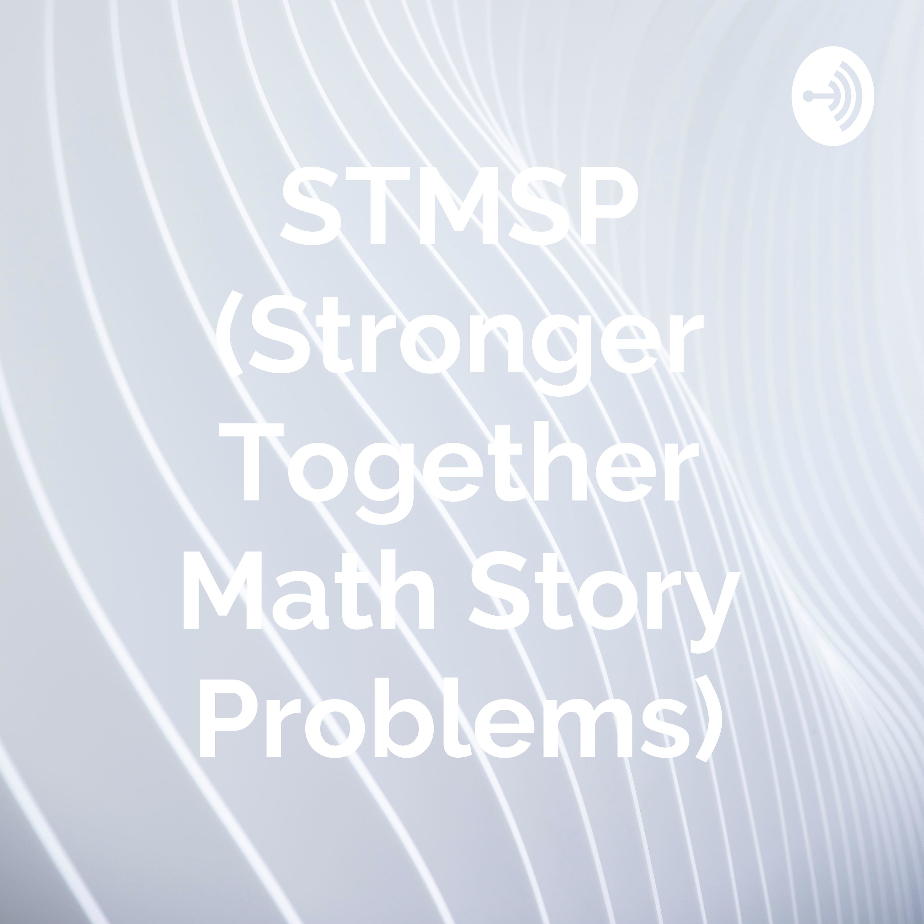 STMSP (Stronger Together Math Story Problems)