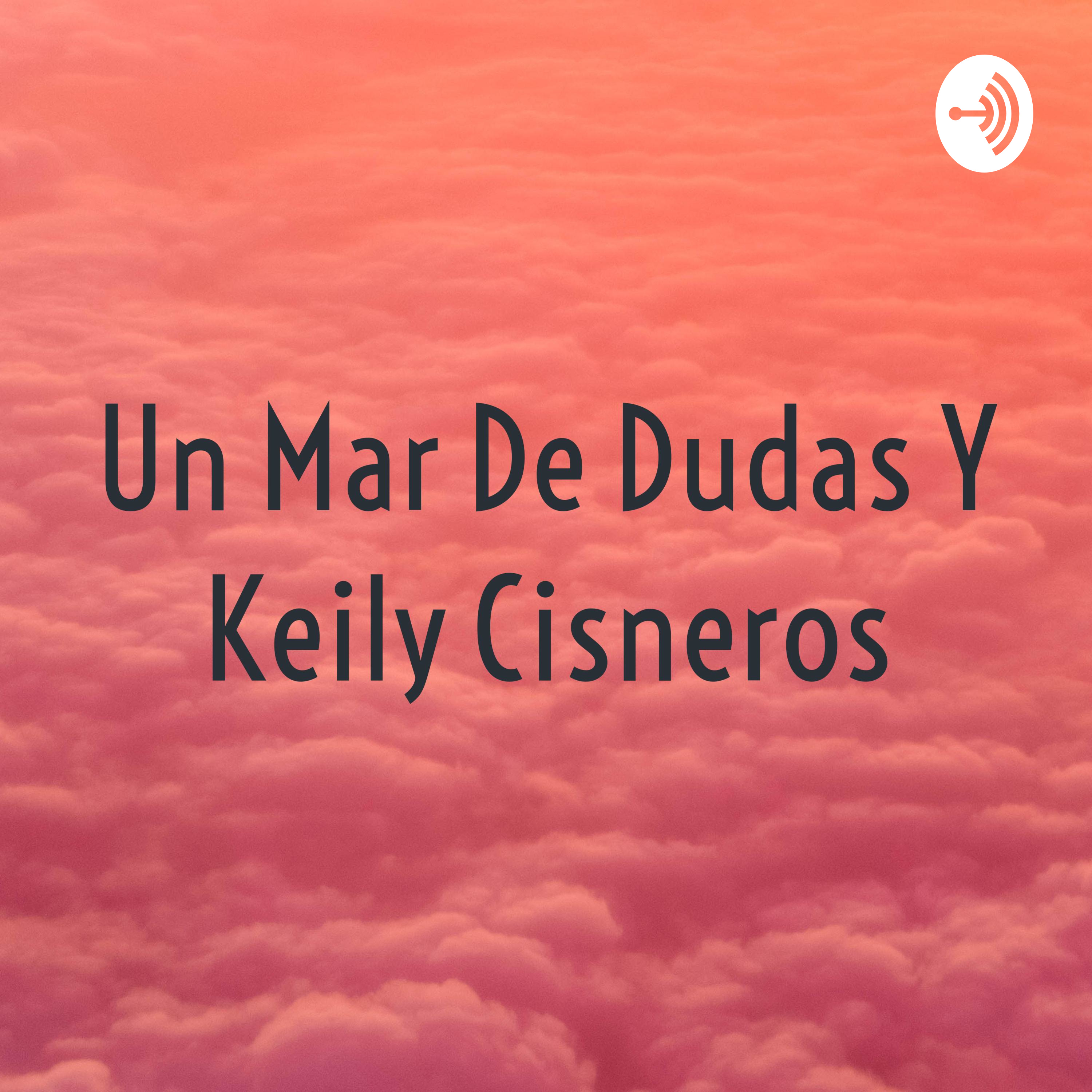 Un Mar De Dudas Y Keily Cisneros