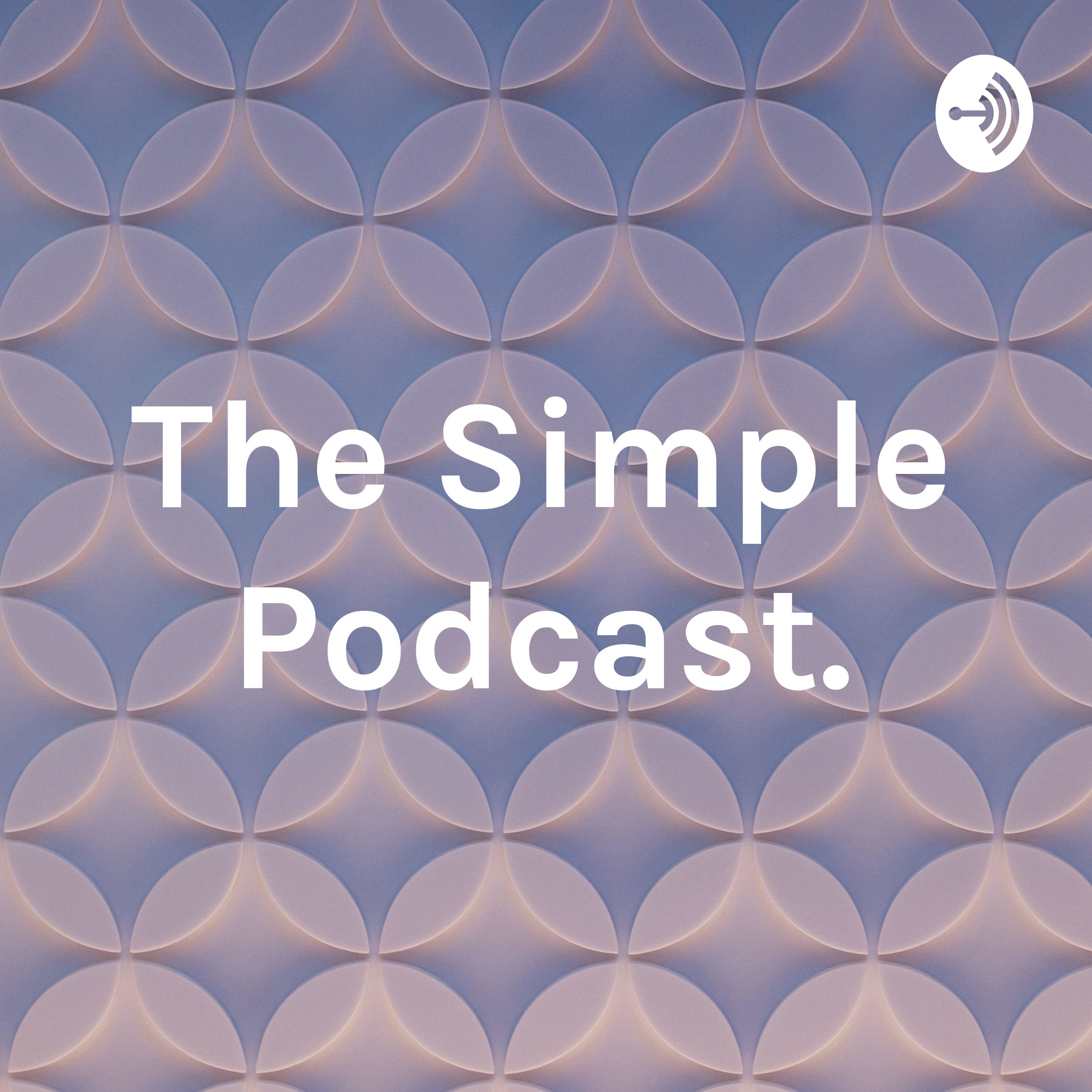 The Simple Podcast.