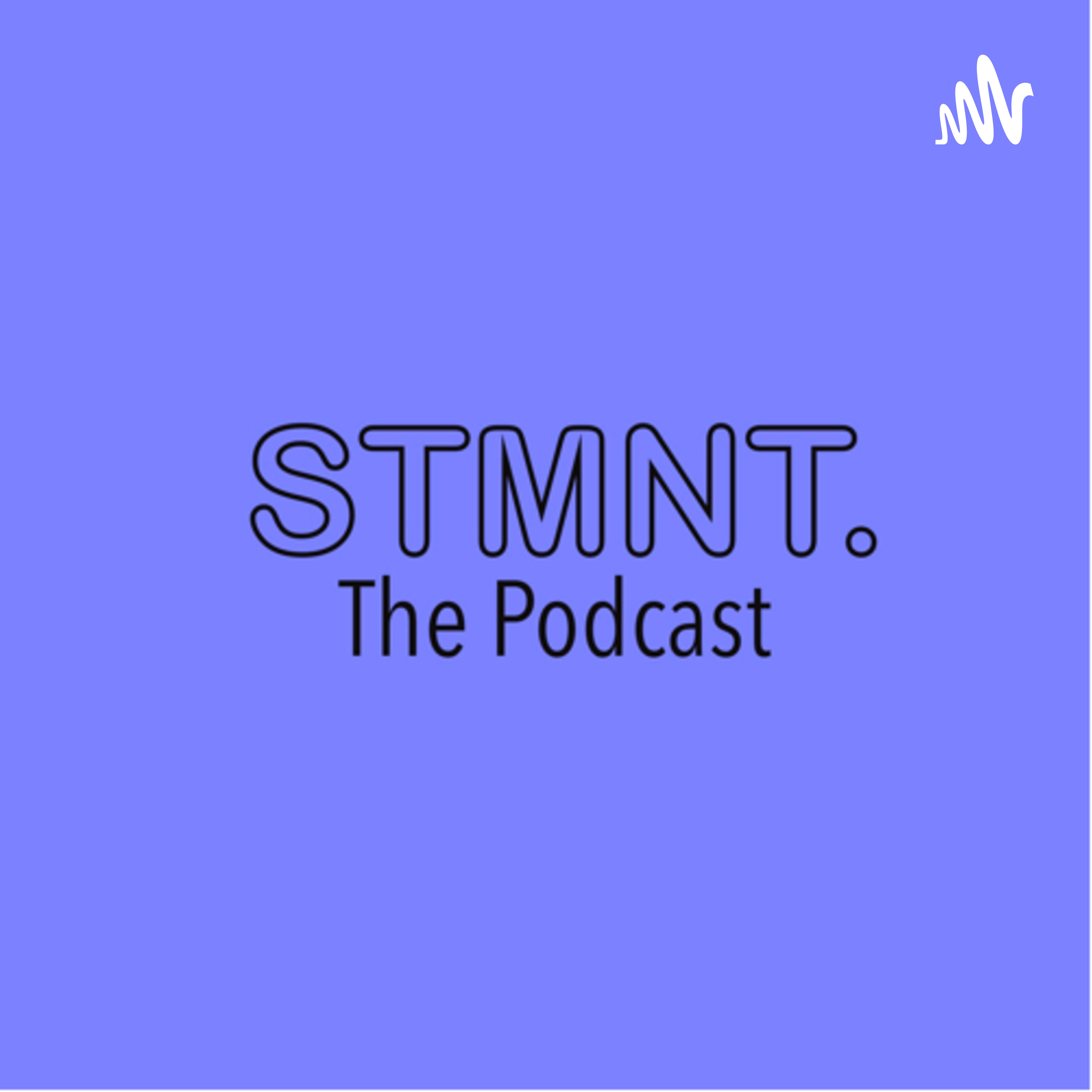 STMNT. (The Podcast) podcast artwork