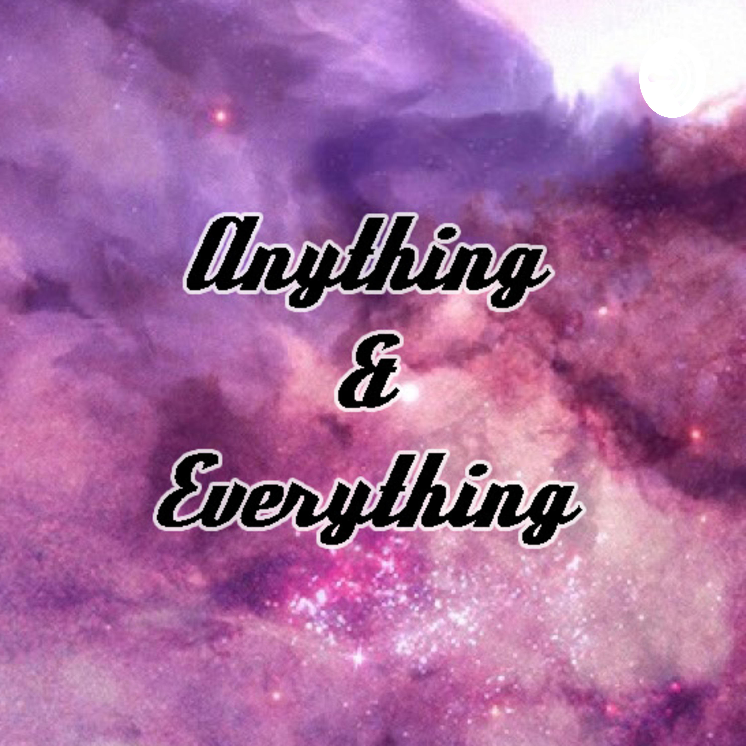 Anything & Everything