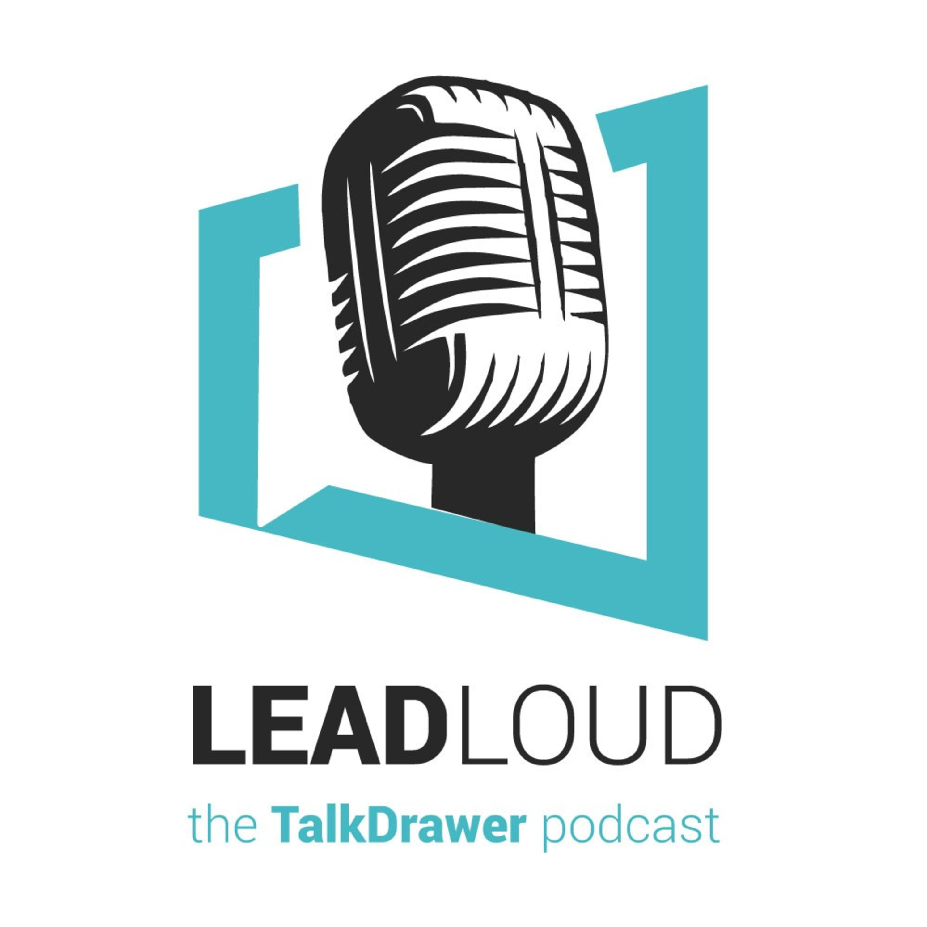 Intro to "Lead Loud" - The TalkDrawer Podcast