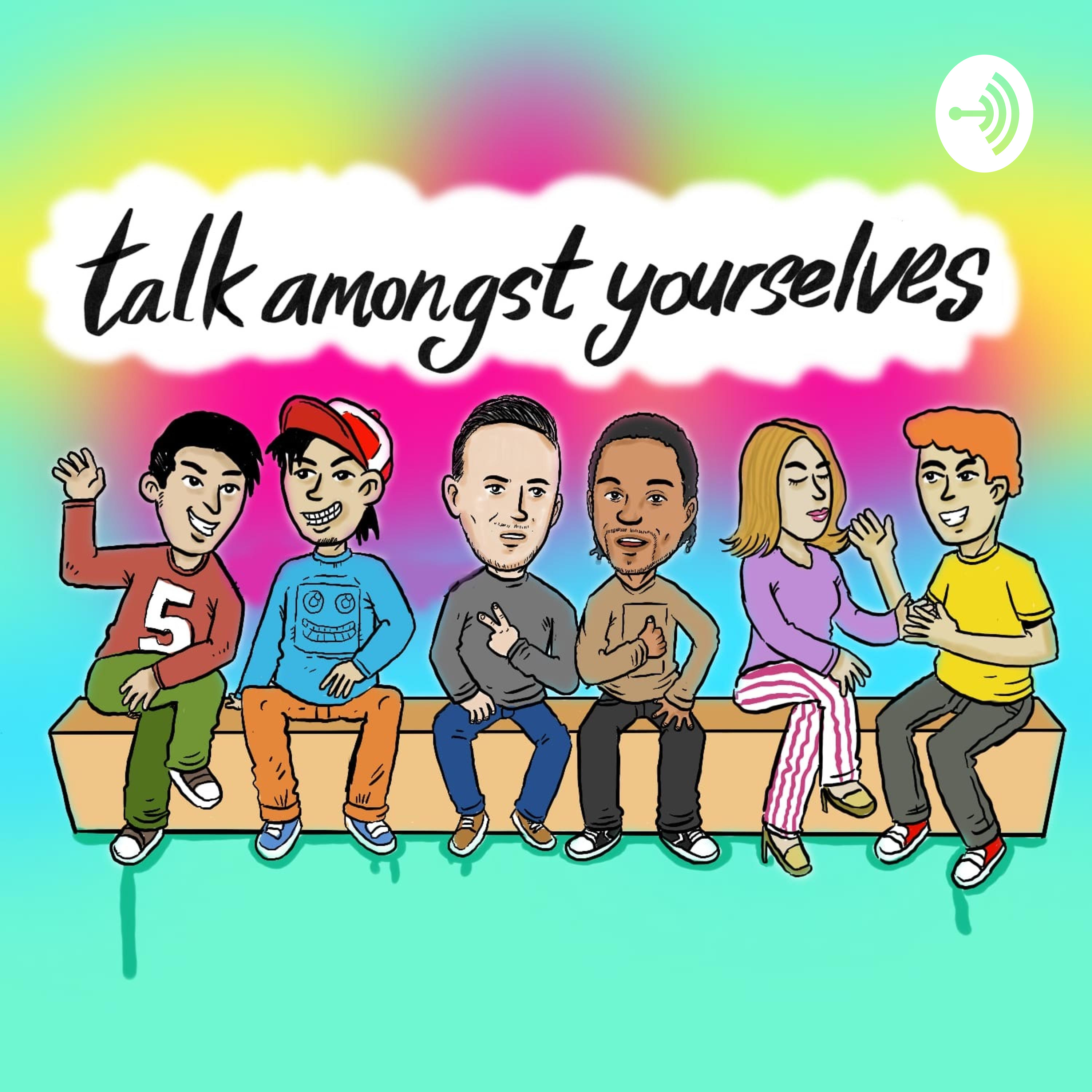 Talk Amongst Yourselves