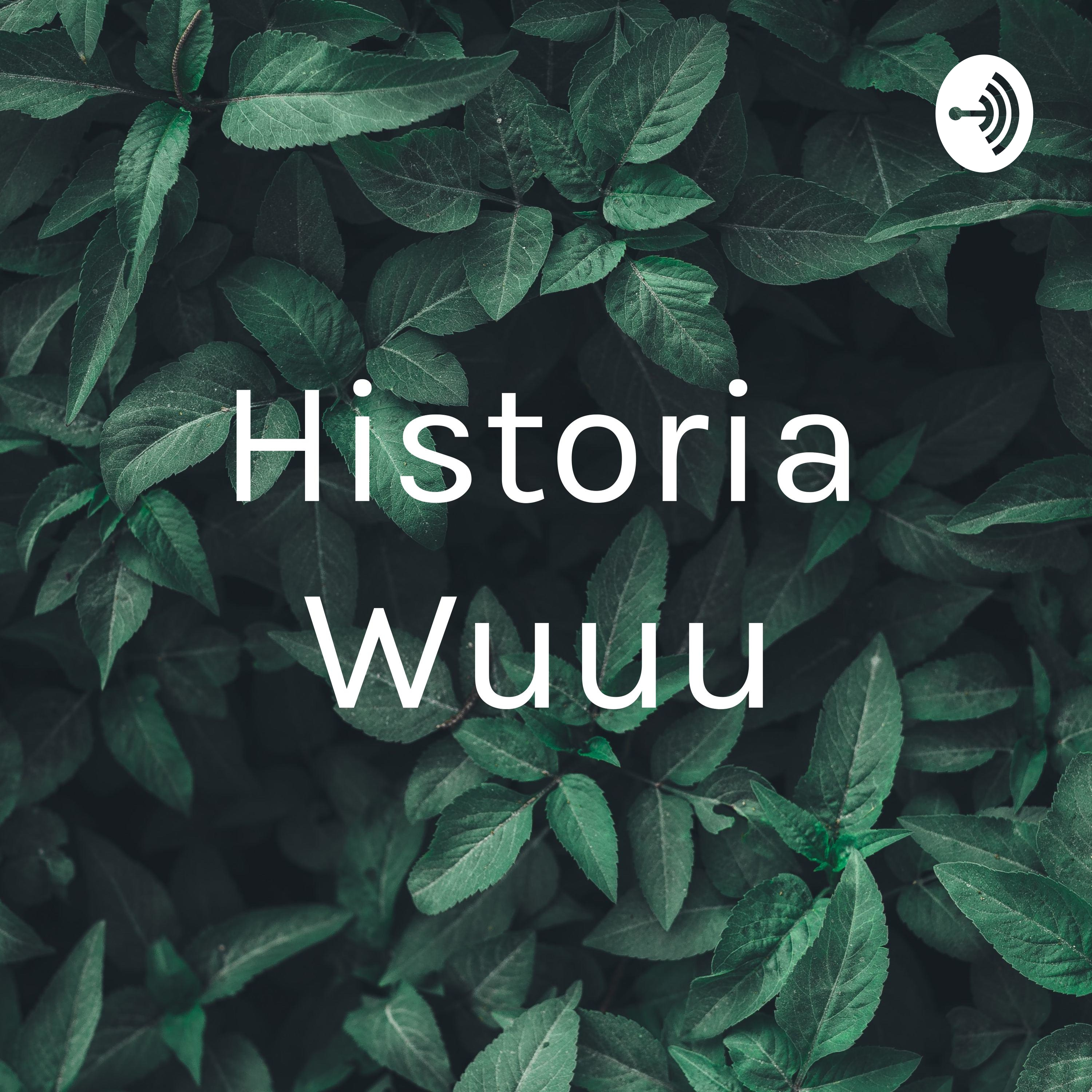Historia Wuuu