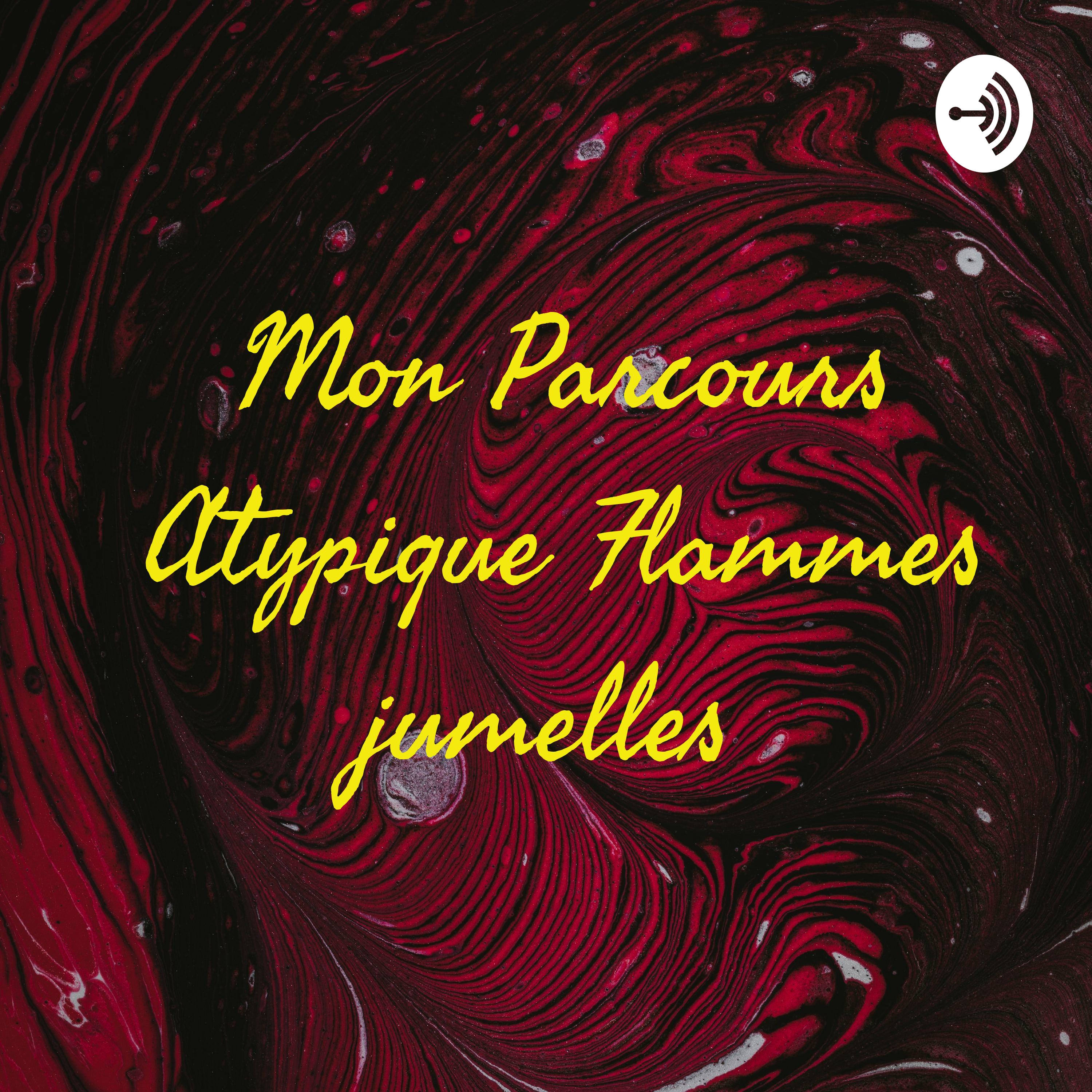 Mon Parcours Atypique Flammes jumelles 🔥💞