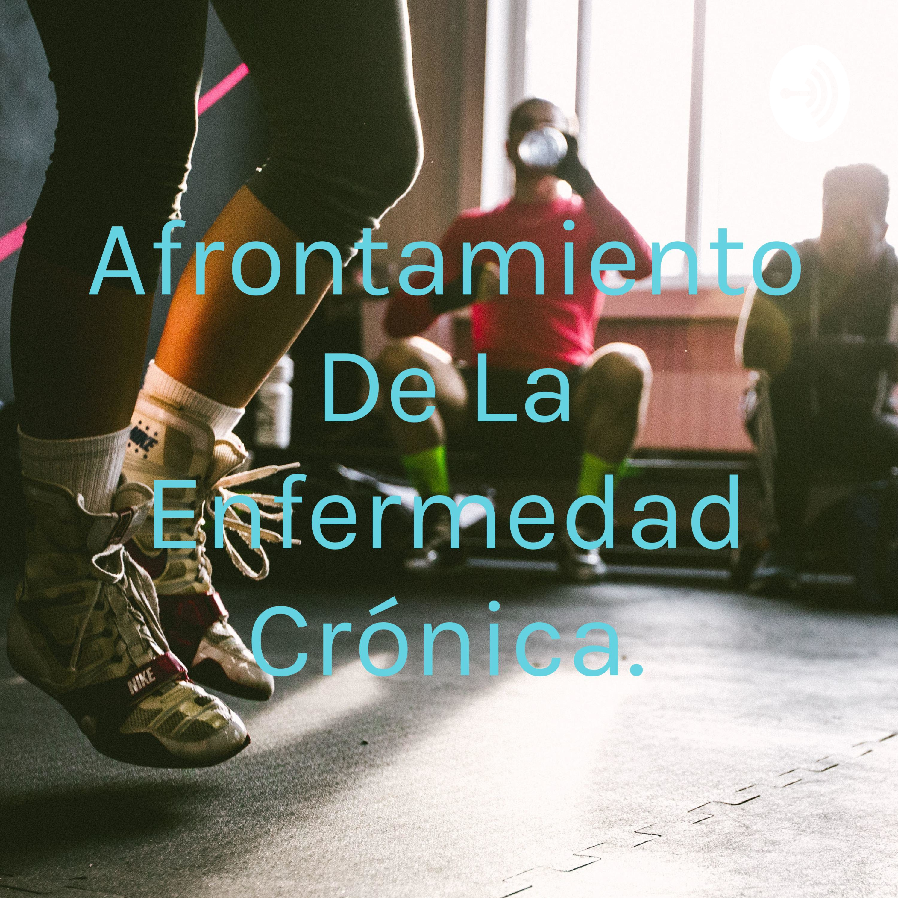 Afrontamiento De La Enfermedad Crónica.