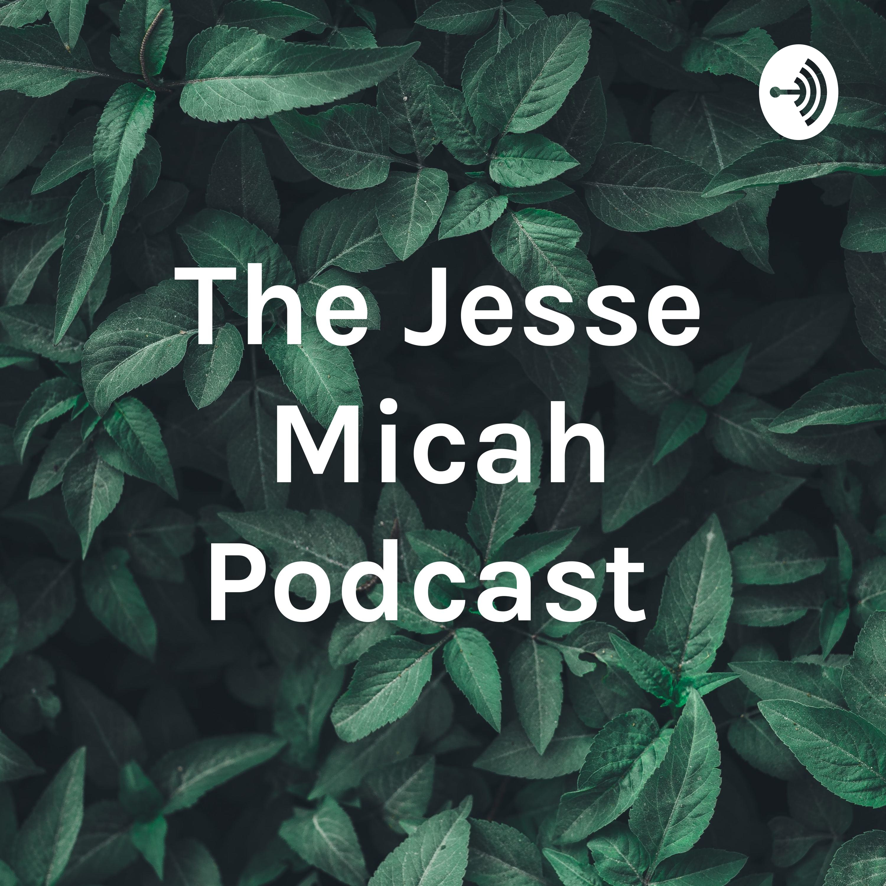 The Jesse Micah Podcast 