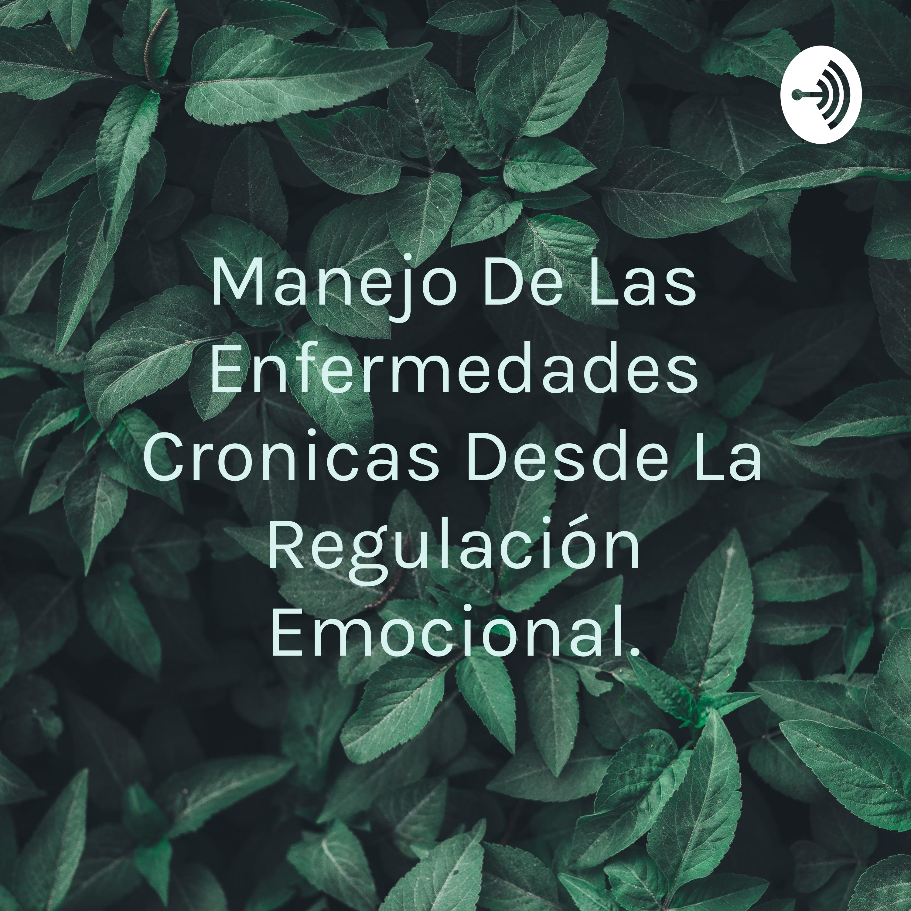 Manejo De Las Enfermedades Cronicas Desde La Regulación Emocional.