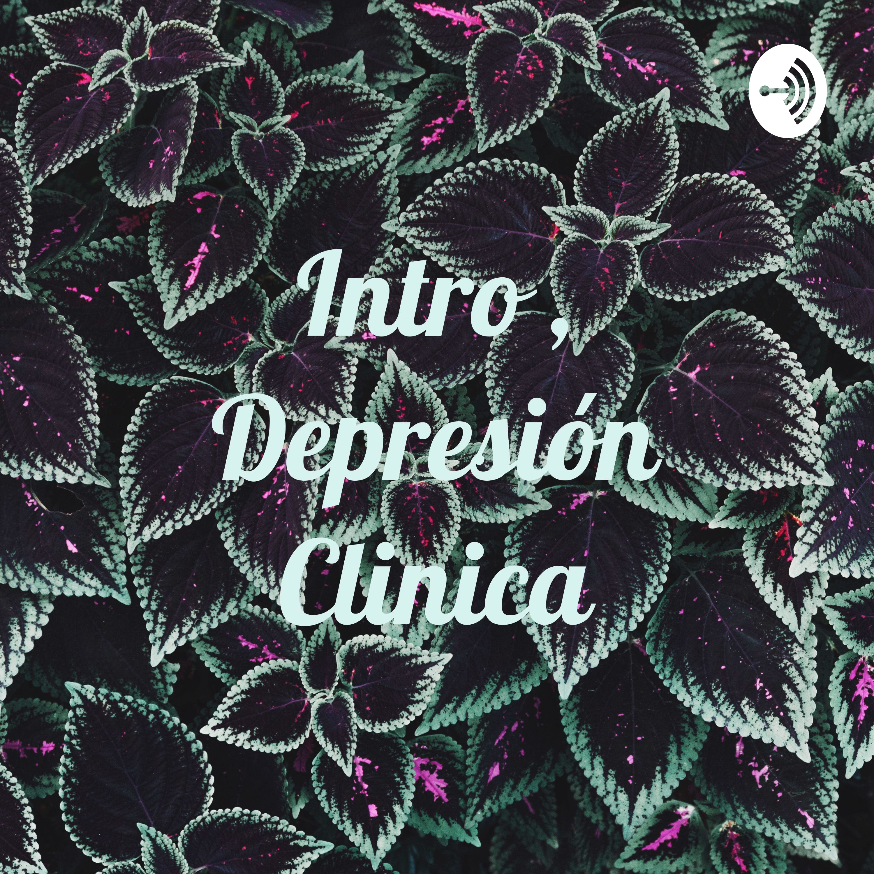 Intro , Depresión Clinica