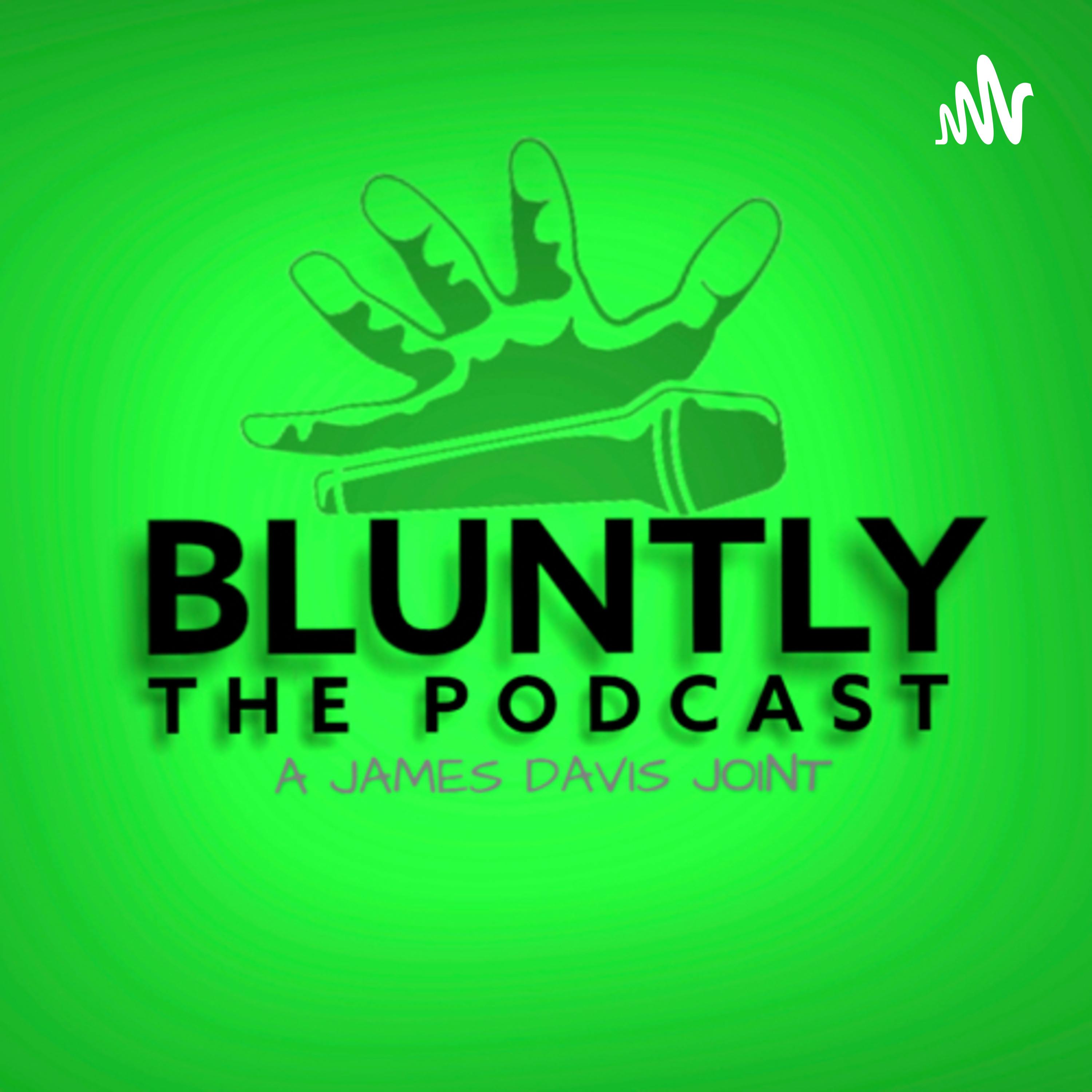BLUNTLY THE PODCAST [a james davis joint ] podcast artwork