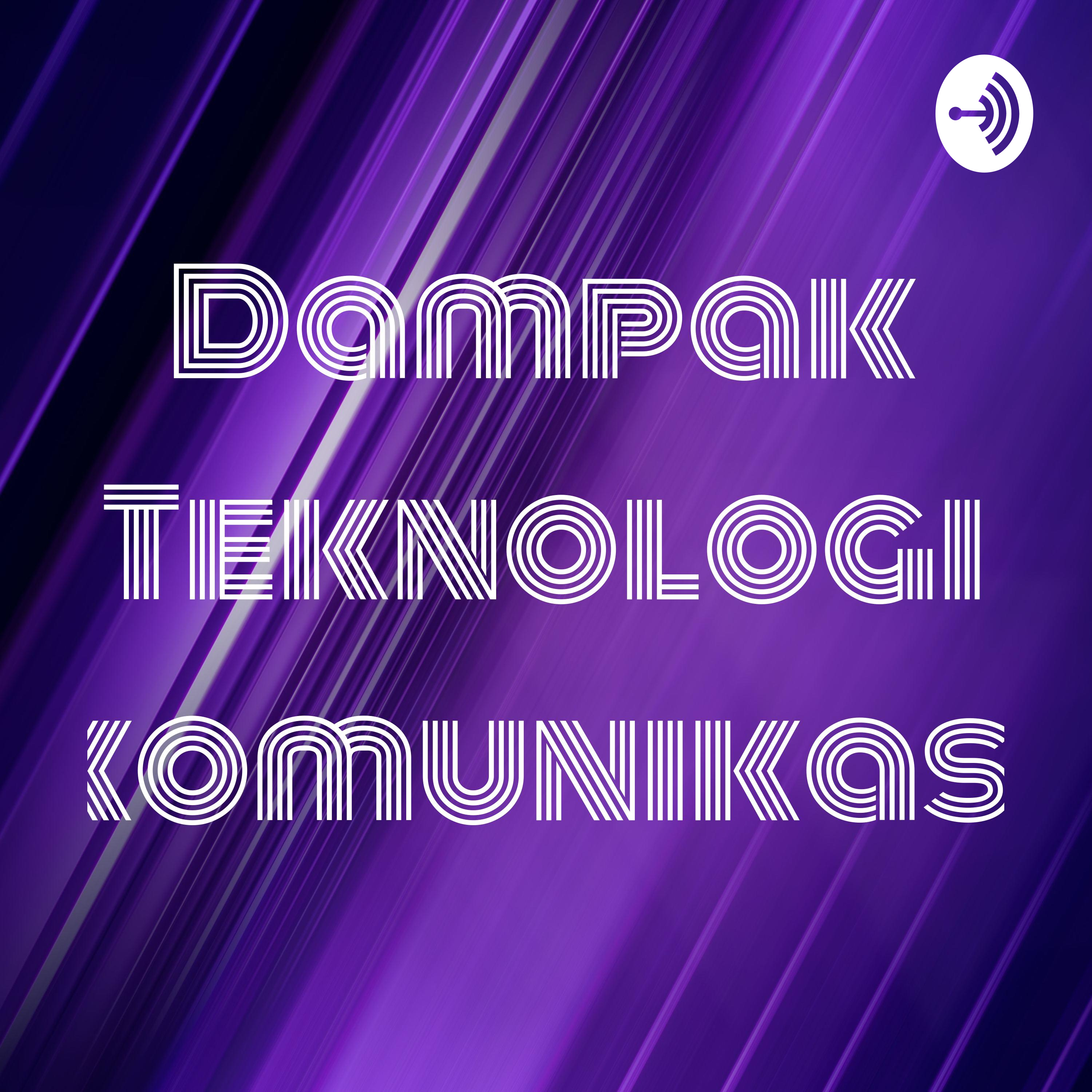 Dampak Teknologi Komunikasi
