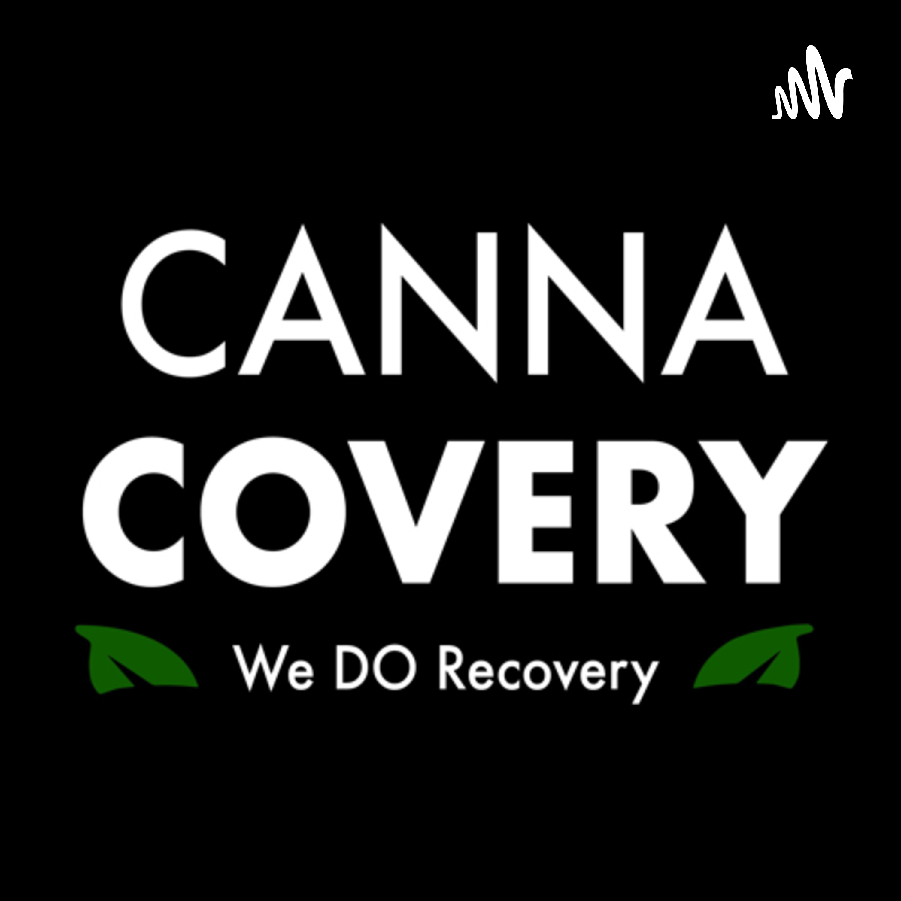 CannaCovery’s Recovery Potcast CannaCovery’s Recovery Potcast