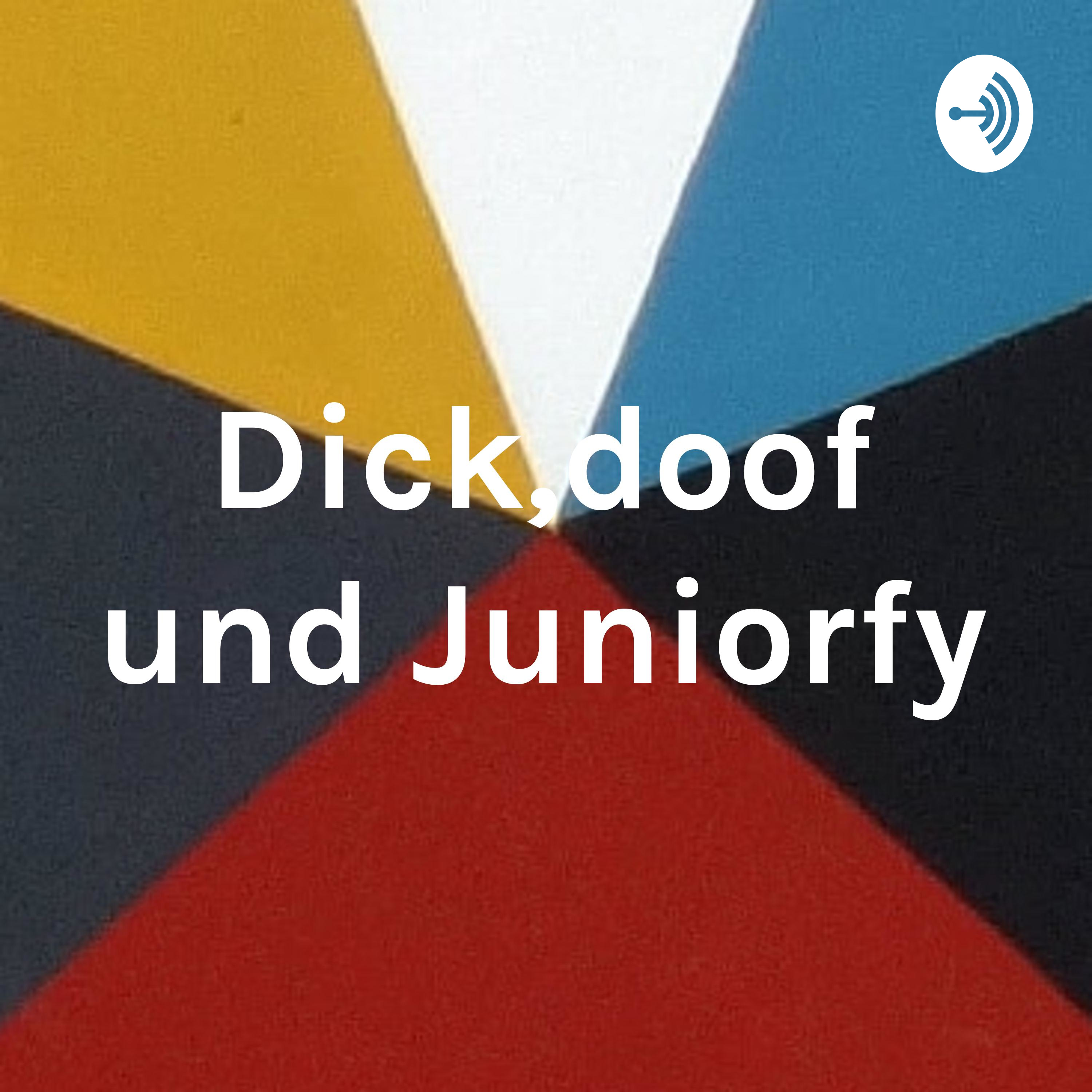 Dick,doof und Juniorfy