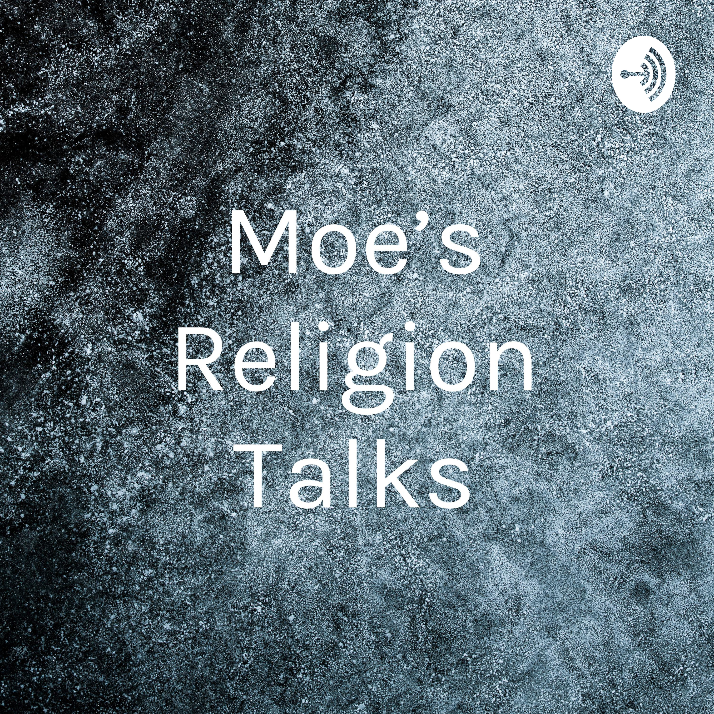 Moe’s Religion Talks