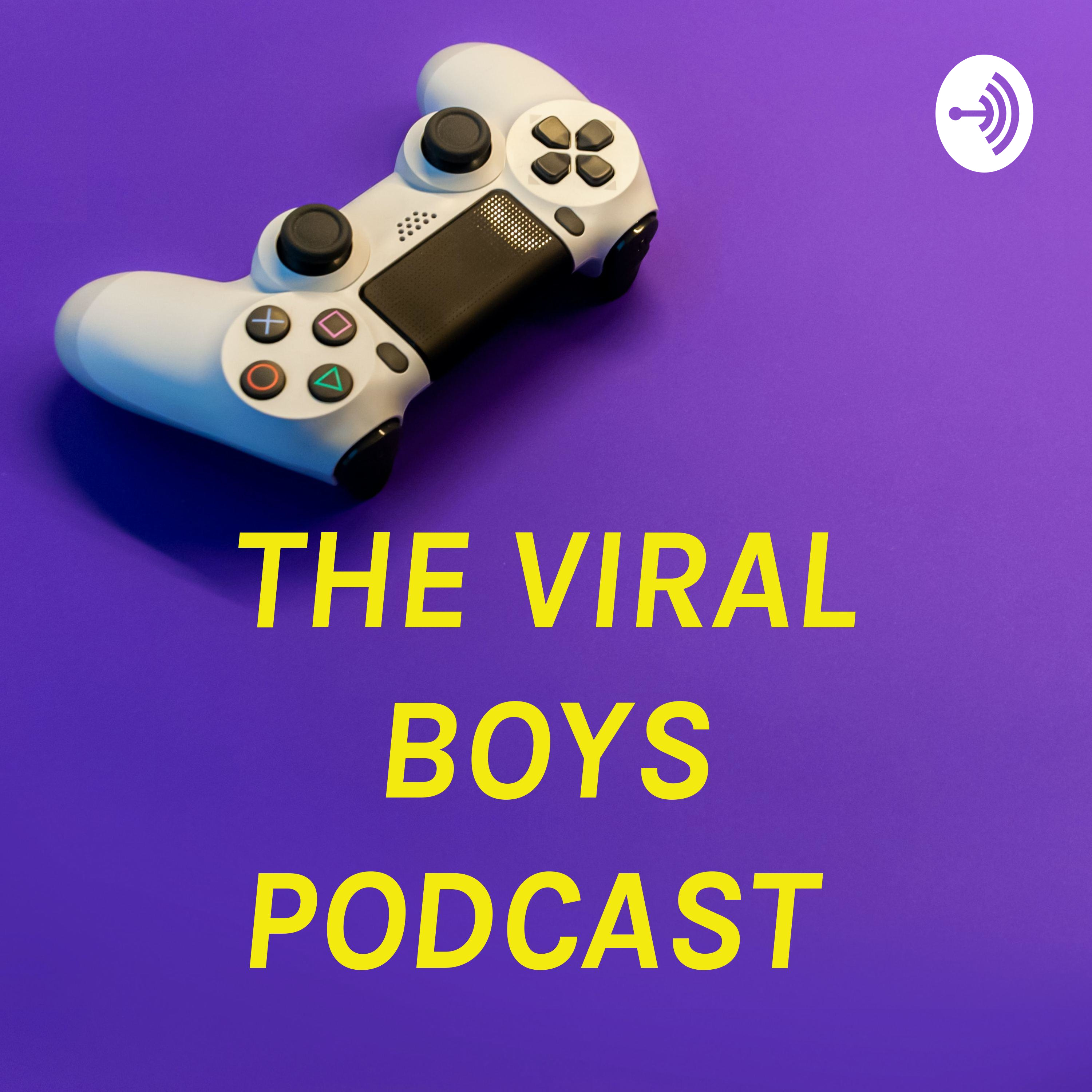  THE VIRAL BOYS PODCAST 