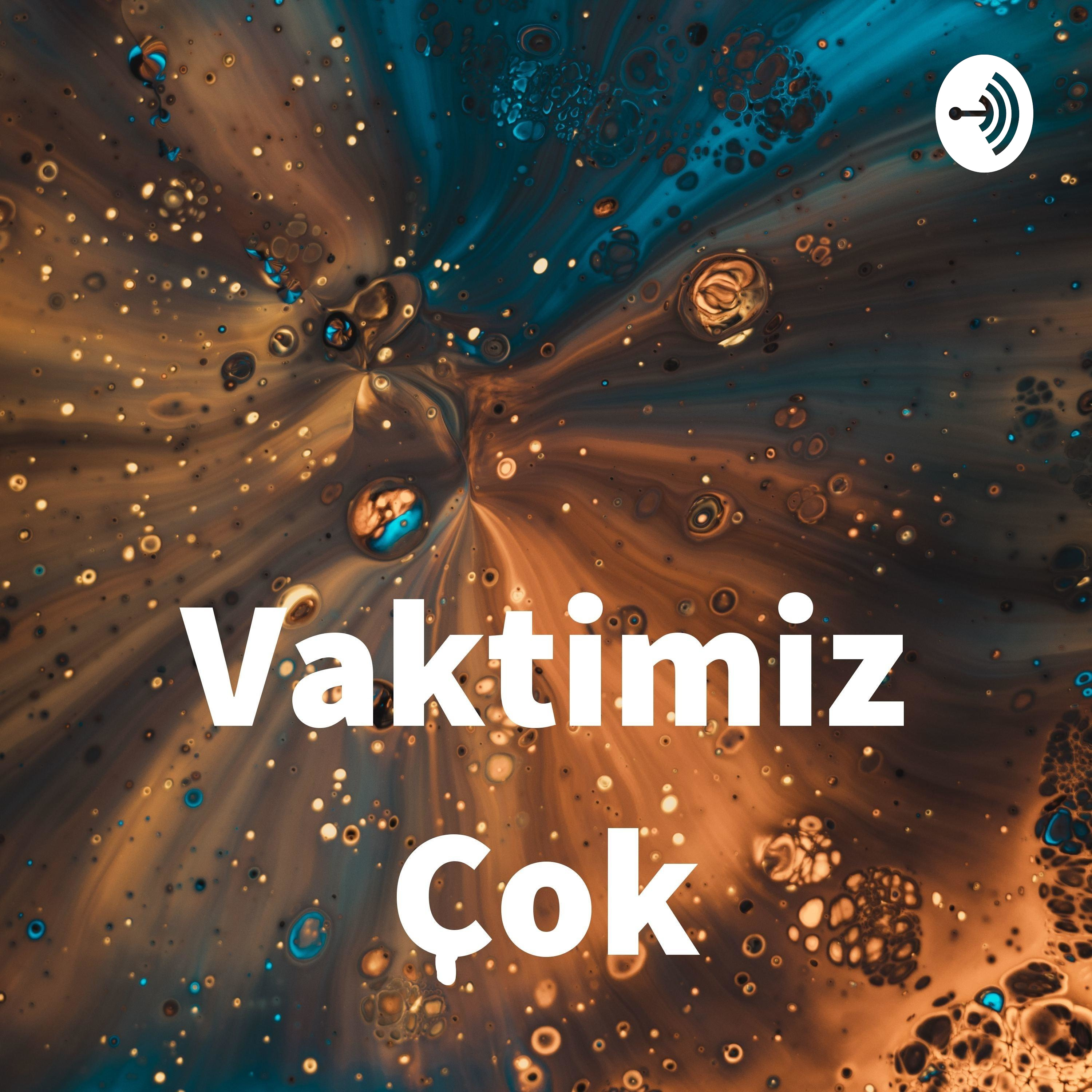 Vaktimiz Çok