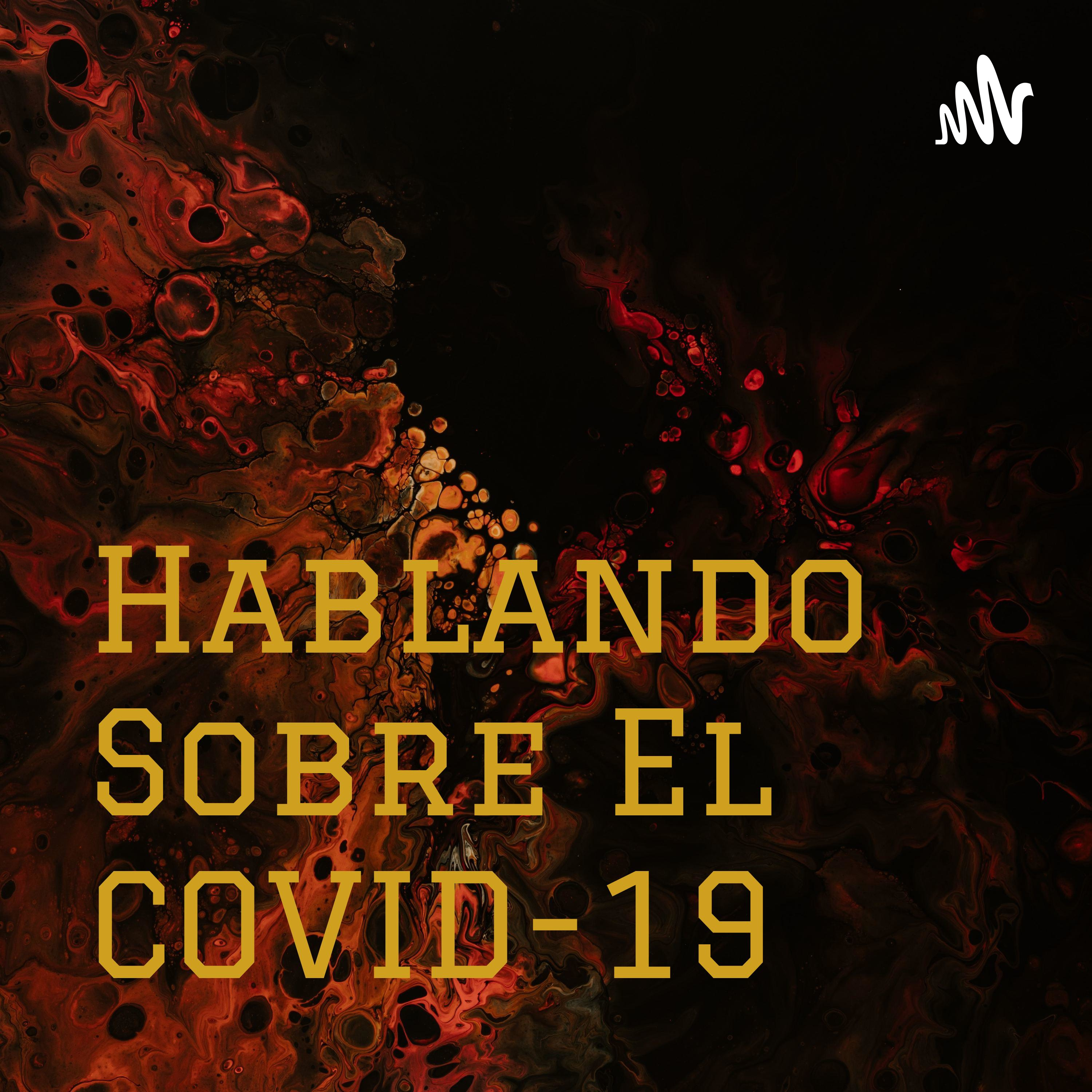 Hablando Sobre El COVID-19