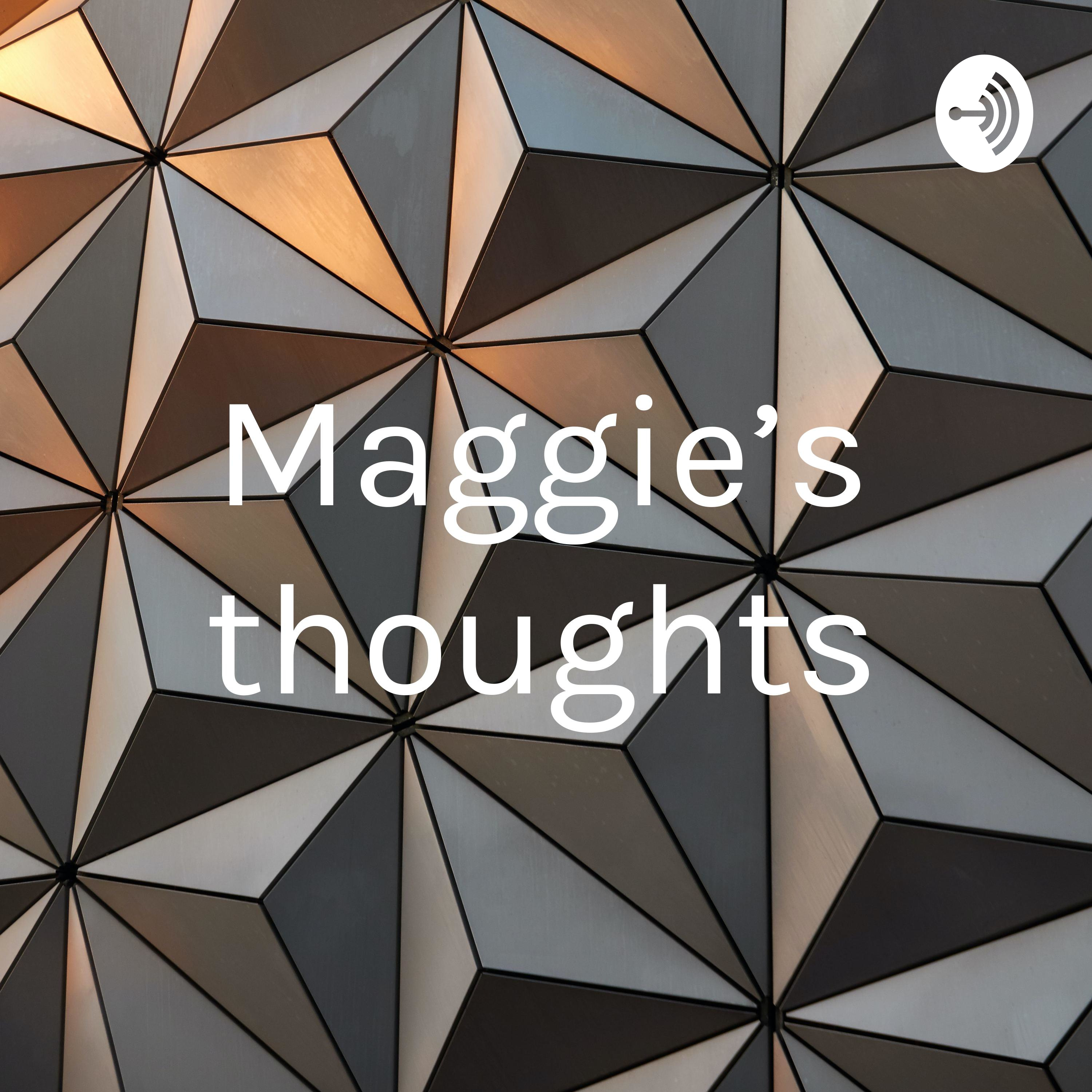 Maggie’s thoughts