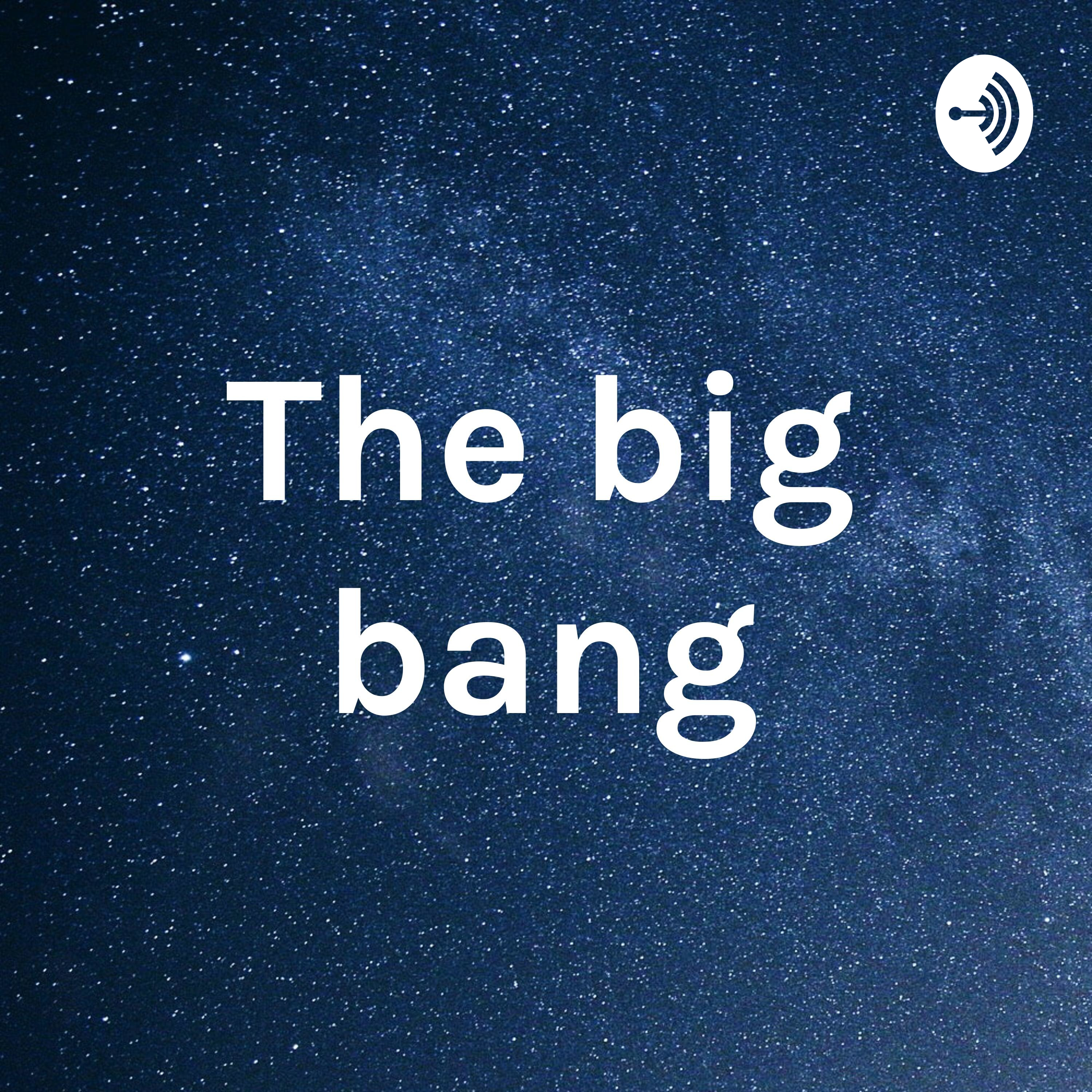 The big bang
