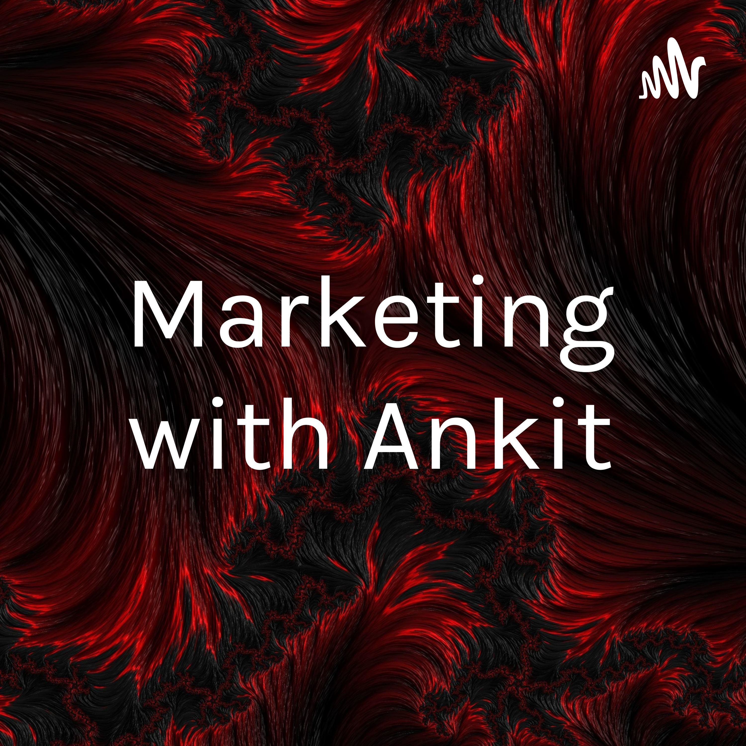 Marketing with Ankit