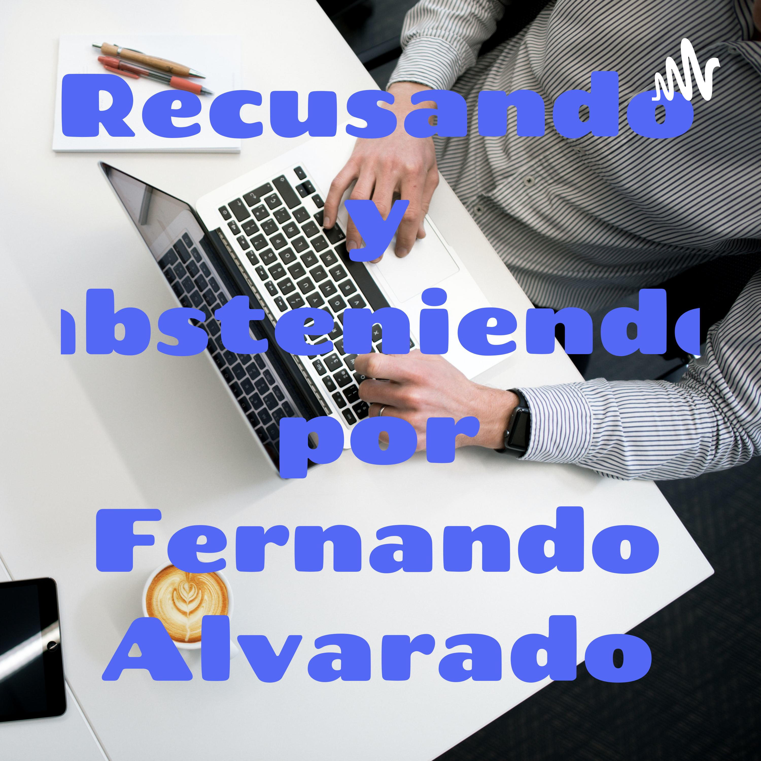 Recusando y absteniendo por Fernando Alvarado