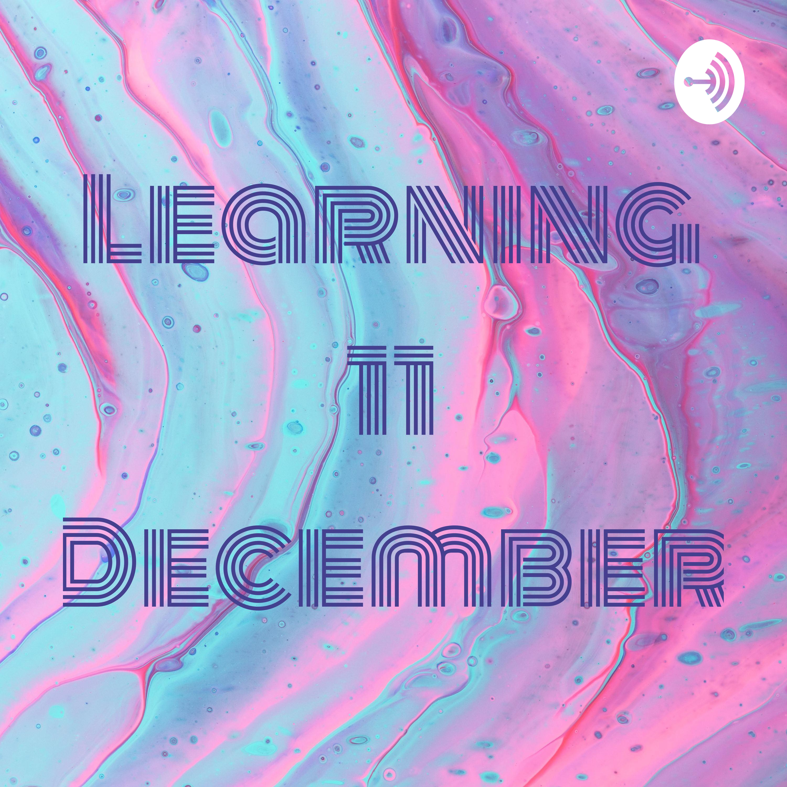 Learning 11 December