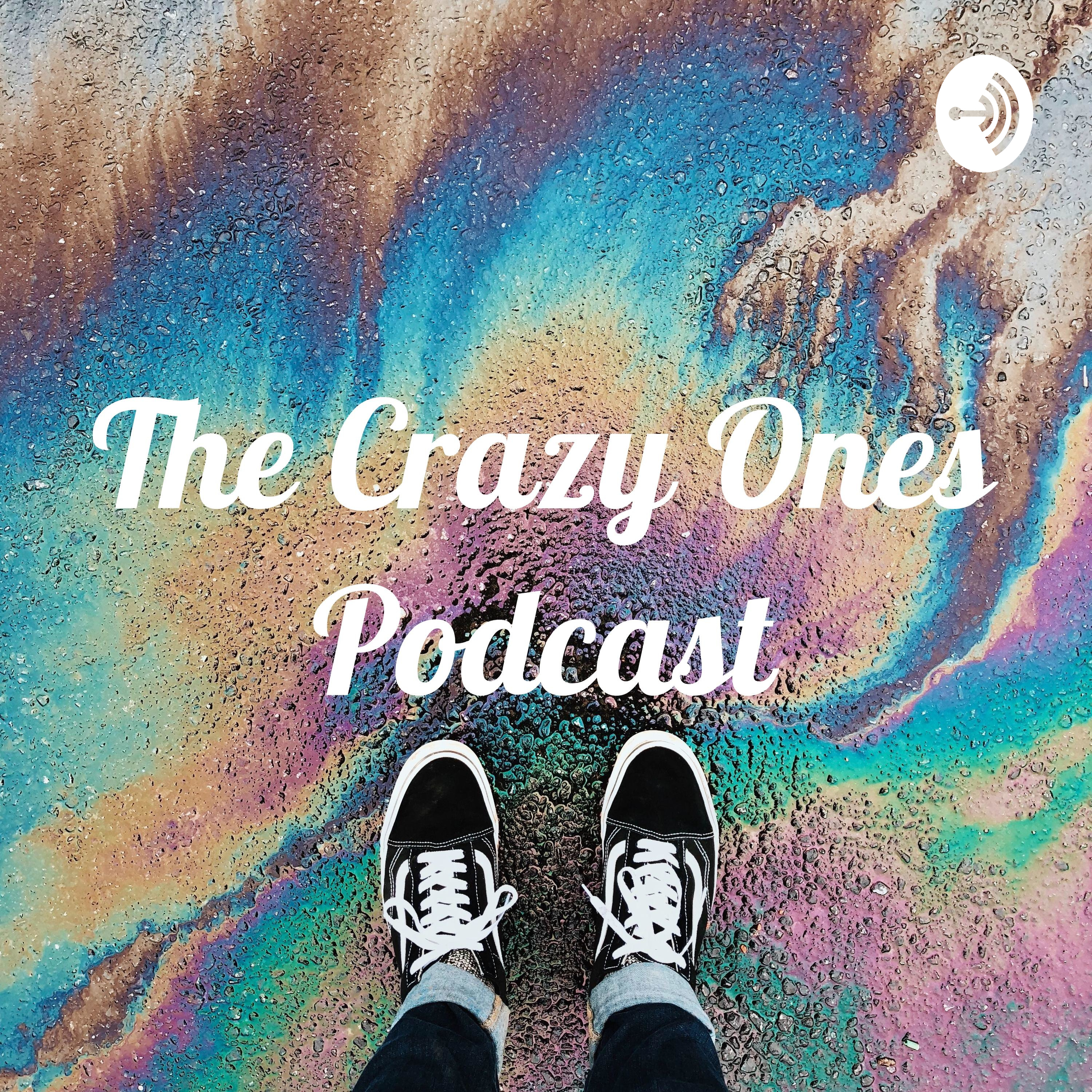 The Crazy Ones Podcast