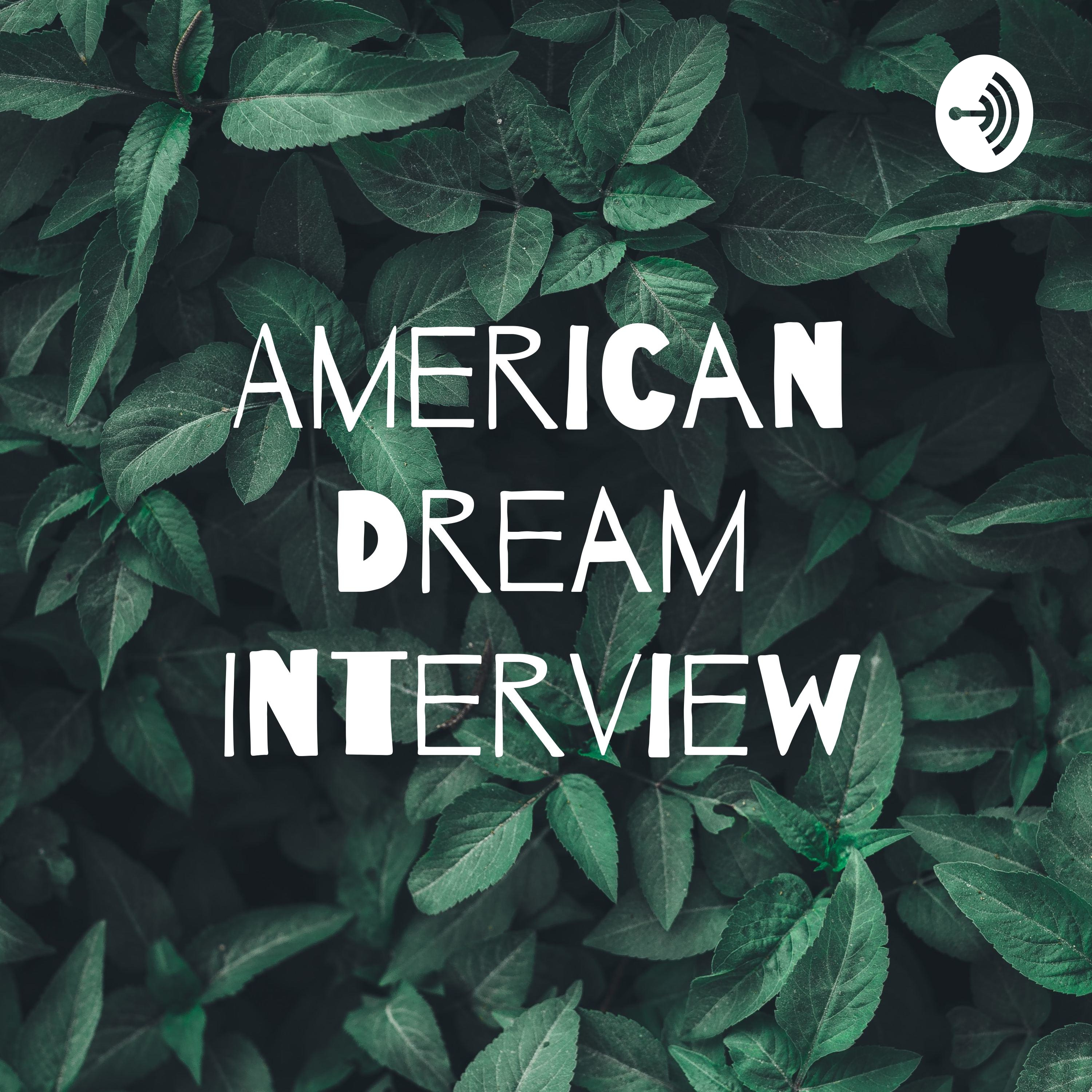 American Dream Interview