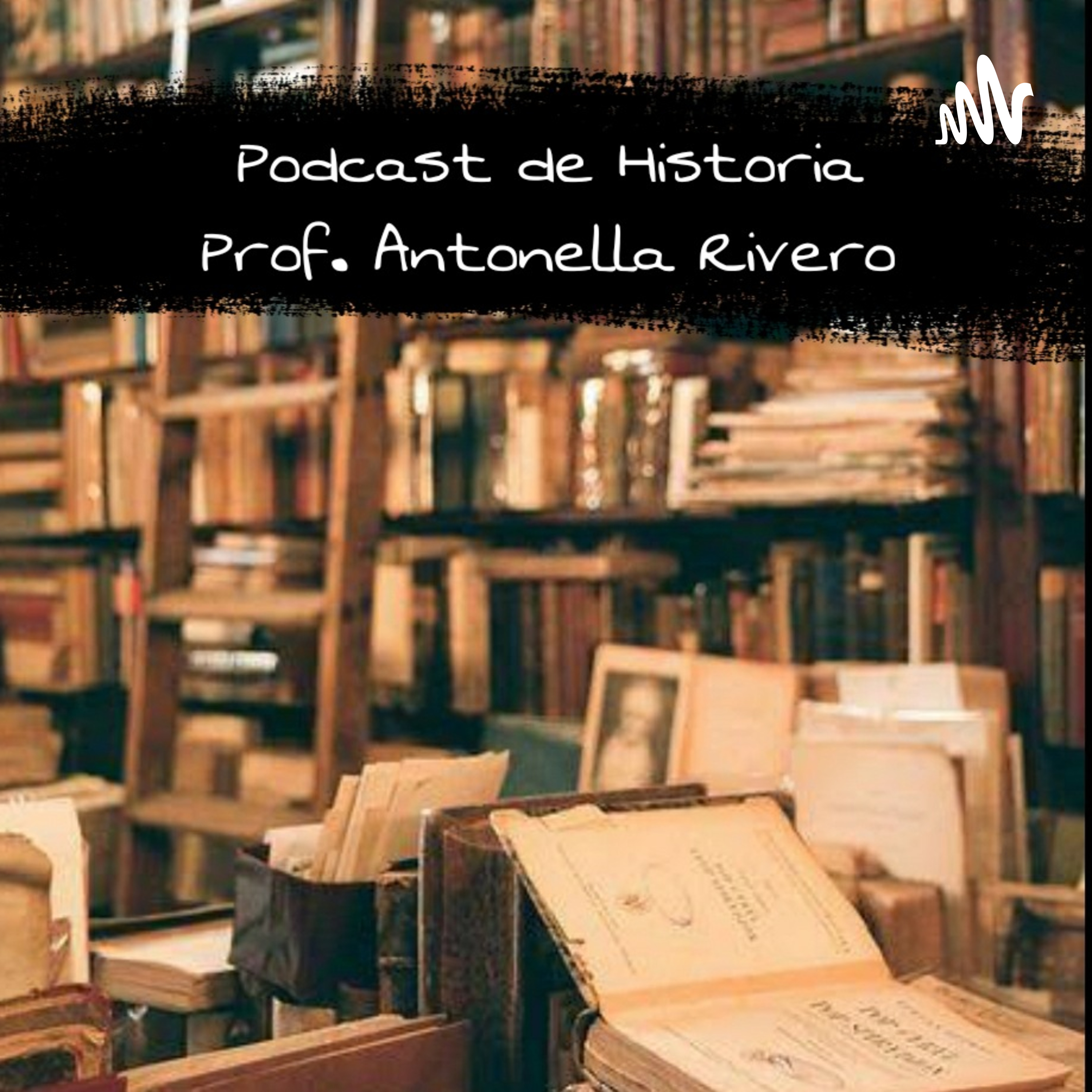 Historia. Prof. Antonella Rivero podcast artwork