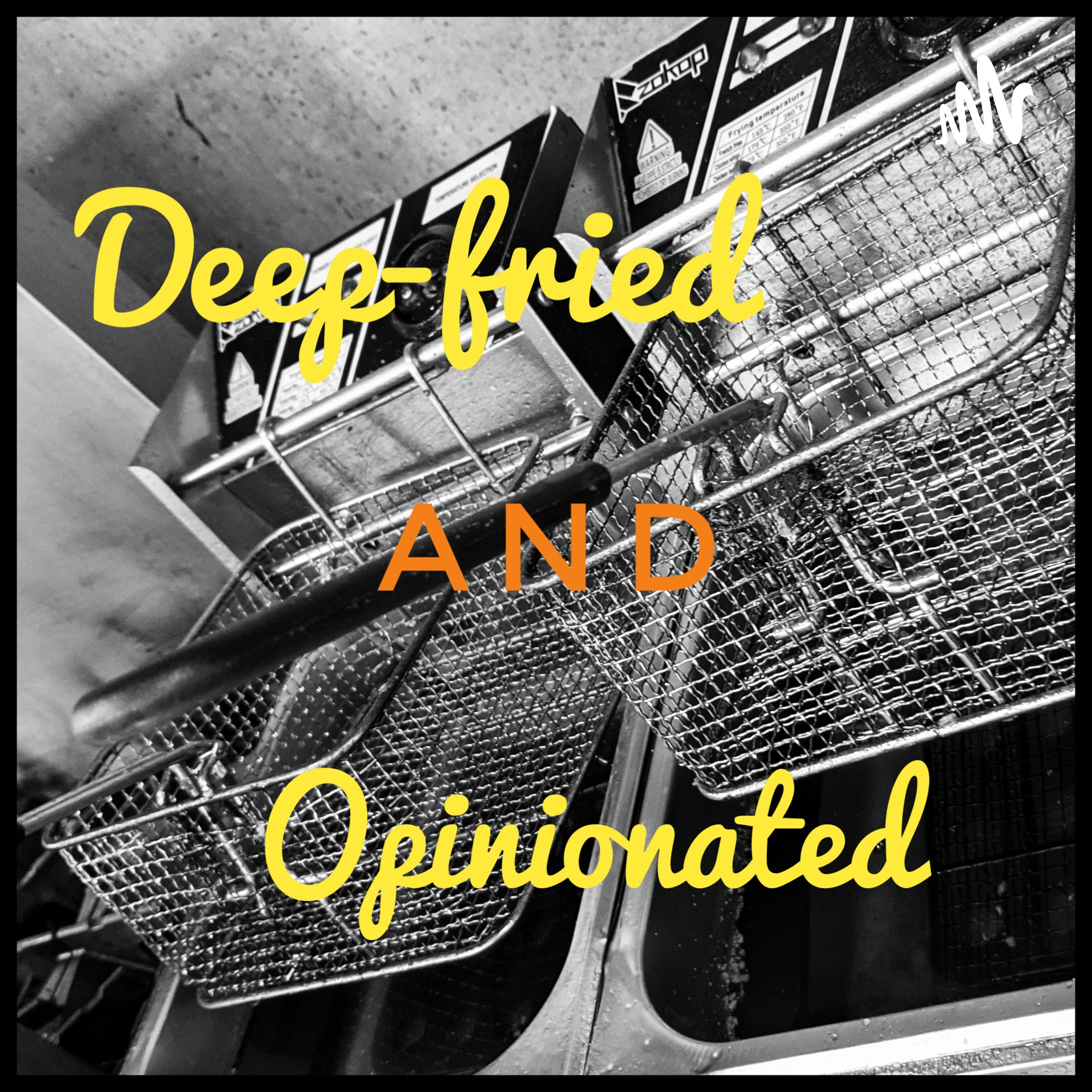 Deep-fried And Opinionated podcast artwork