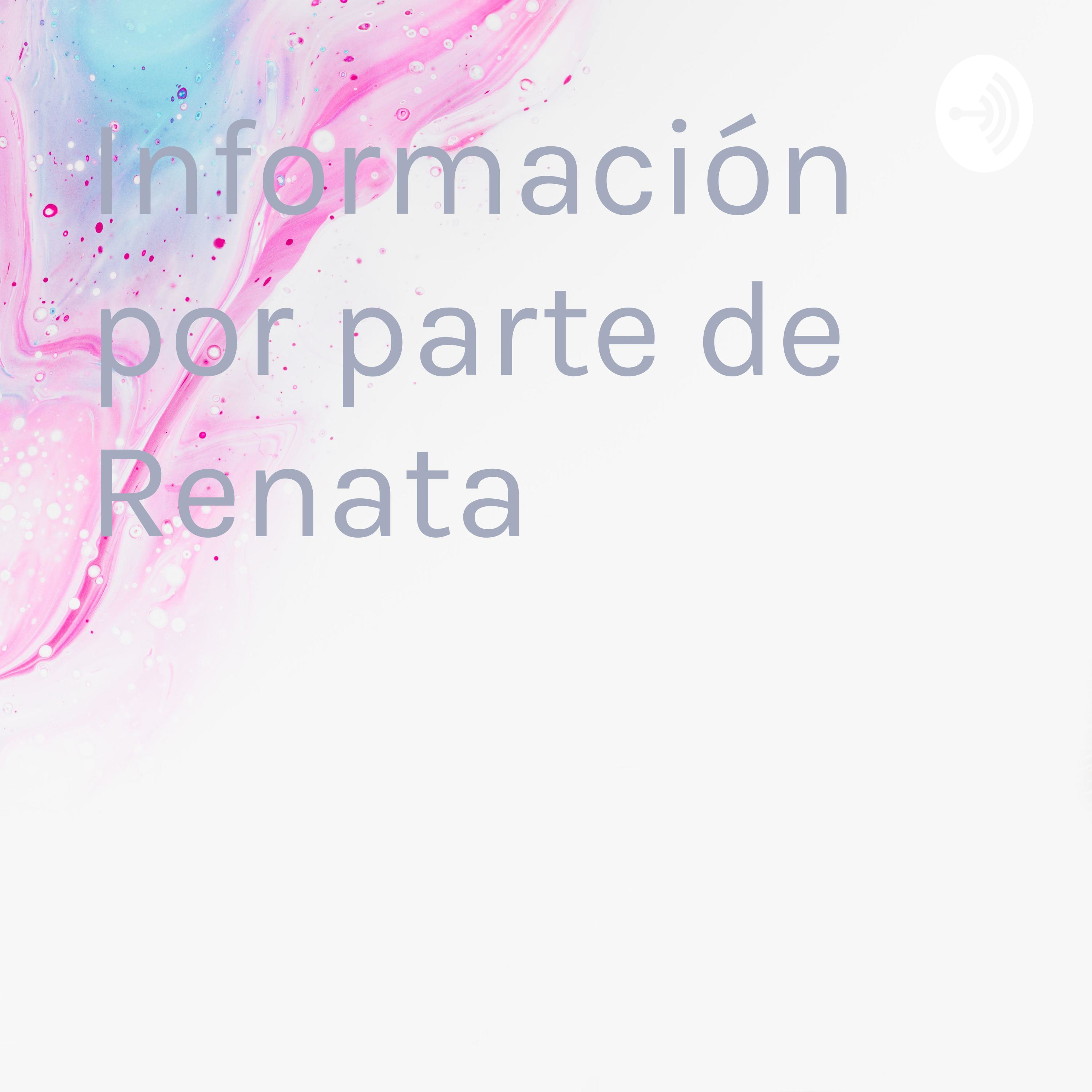 Información por parte de Renata