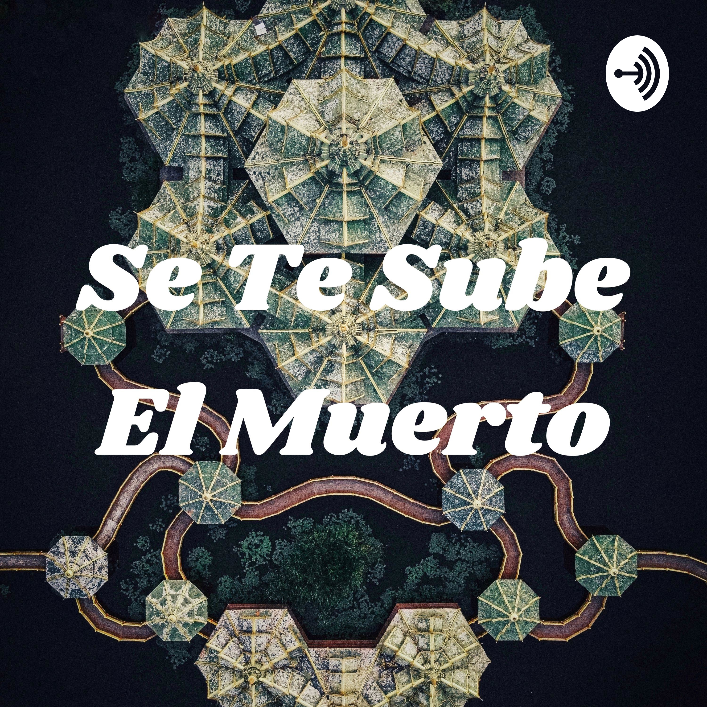 Se Te Sube El Muerto