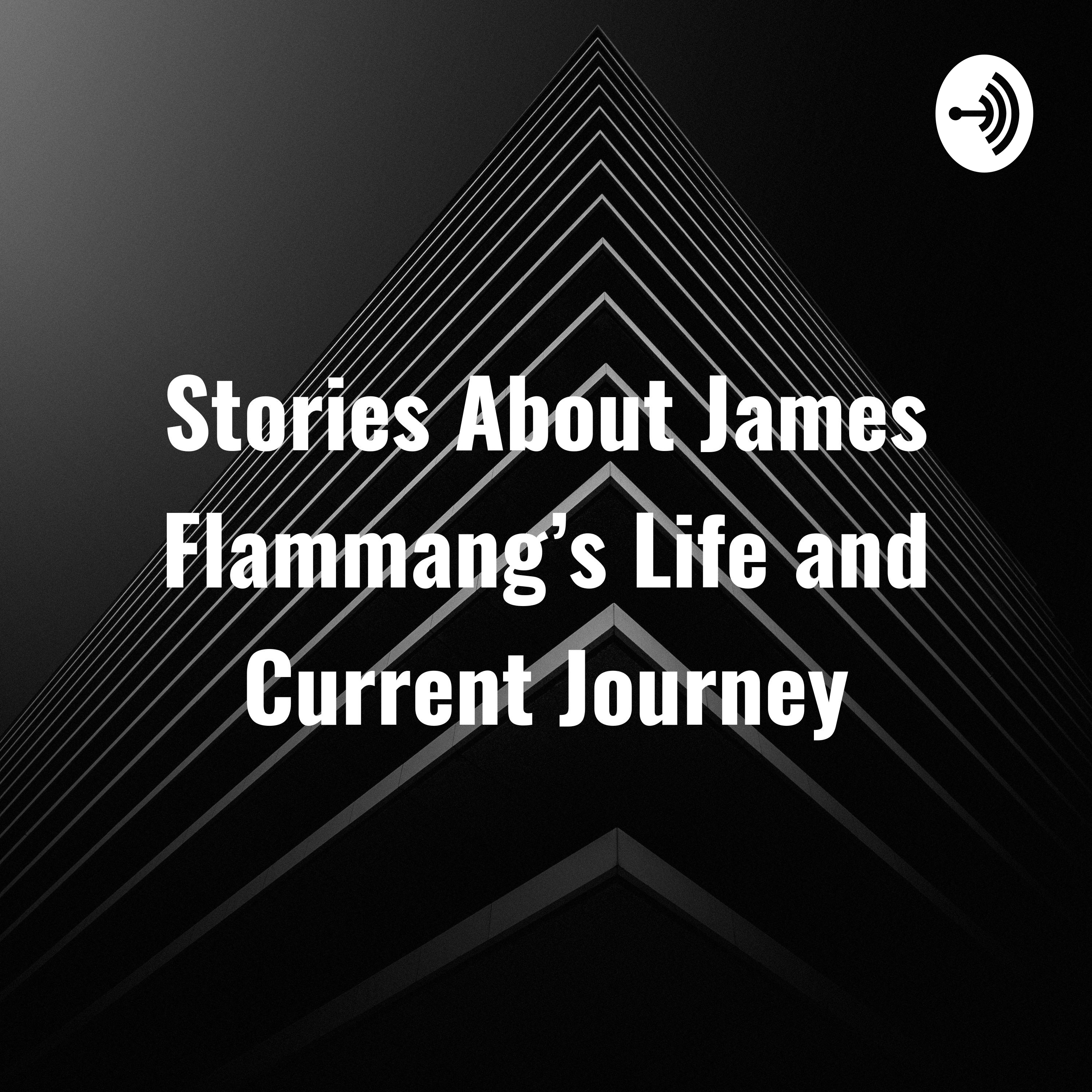 Stories About James Flammang’s Life and Current Journey