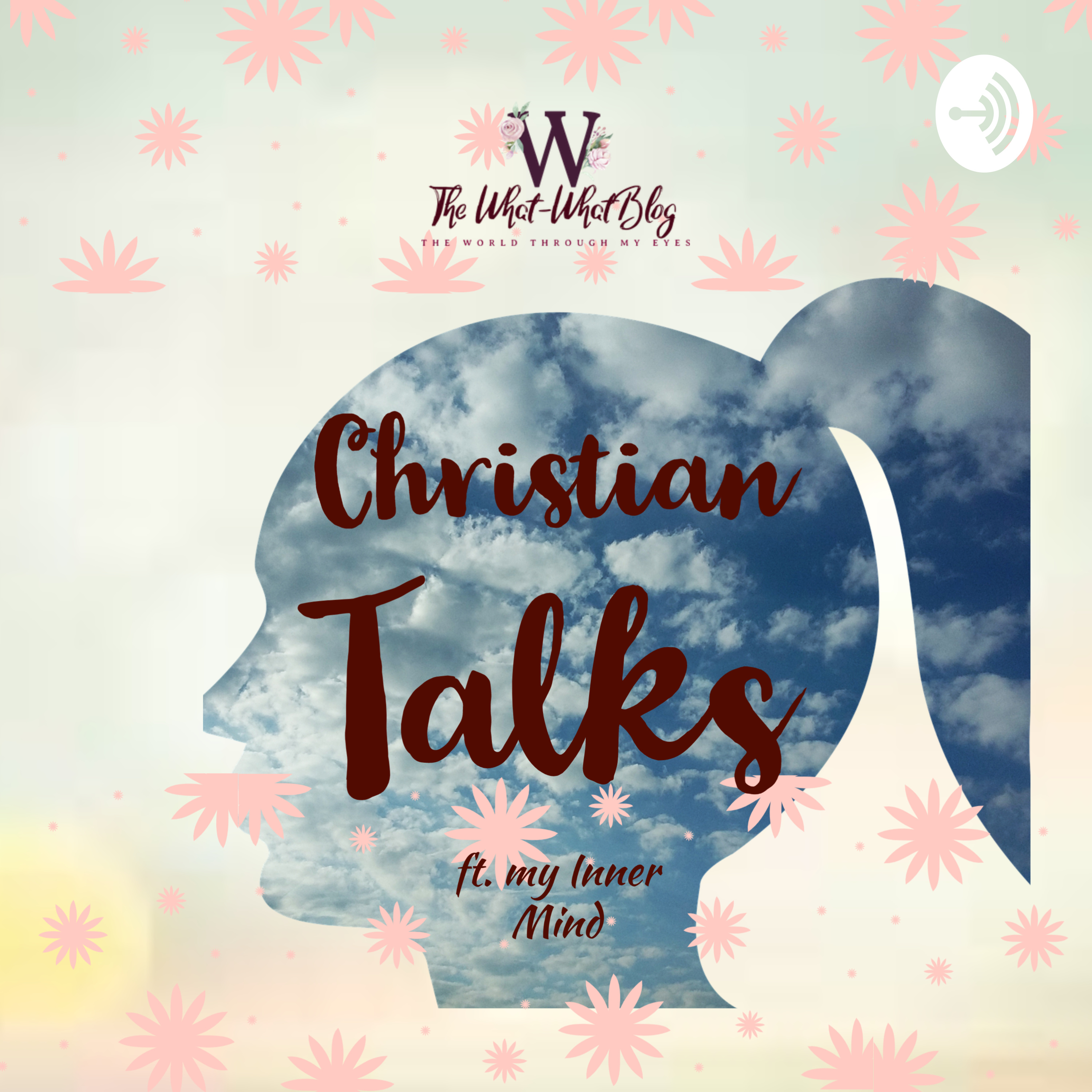 Christian Talks Feat. My Inner Mind Christian Talks Feat. My Inner Mind podcast