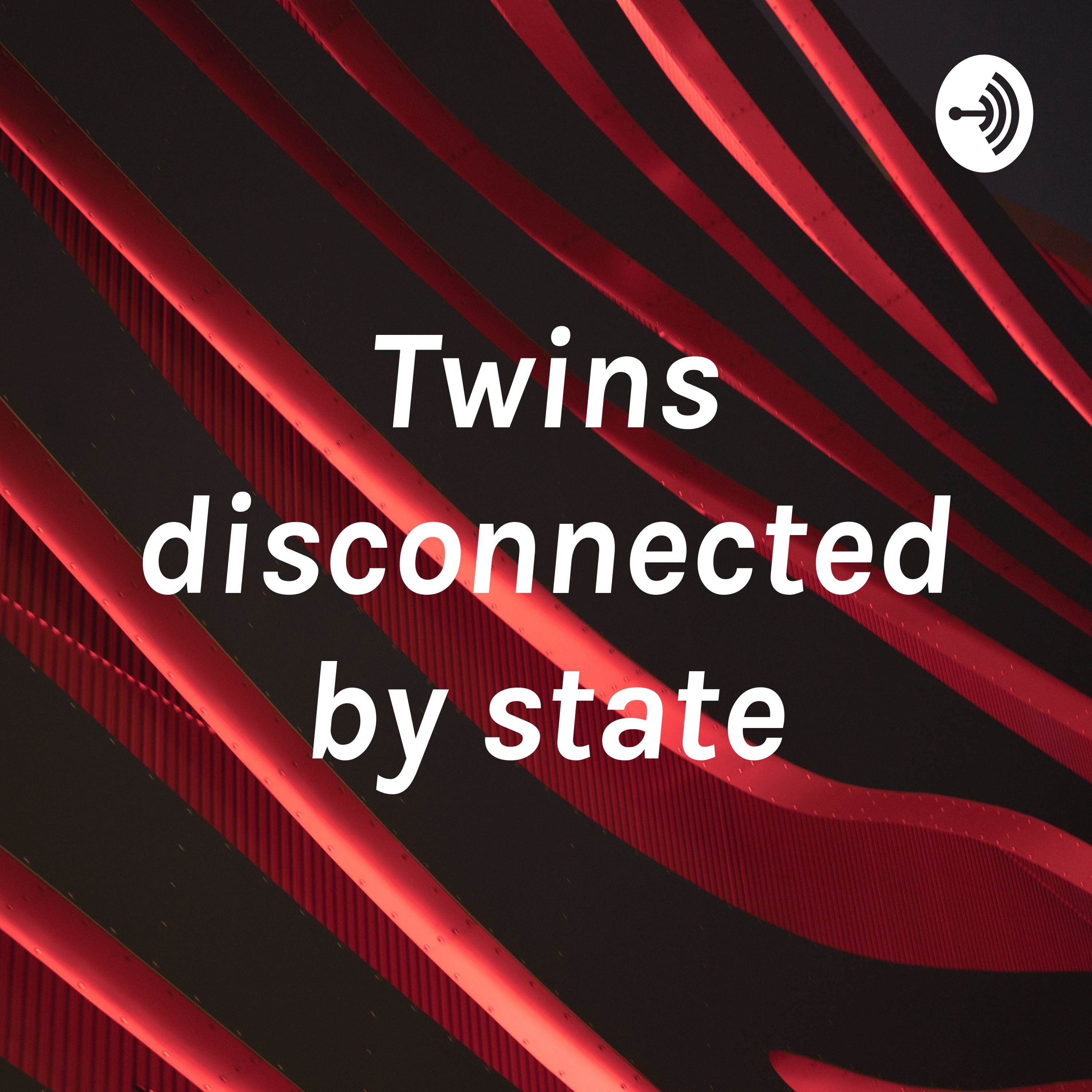 Twins disconnected by state