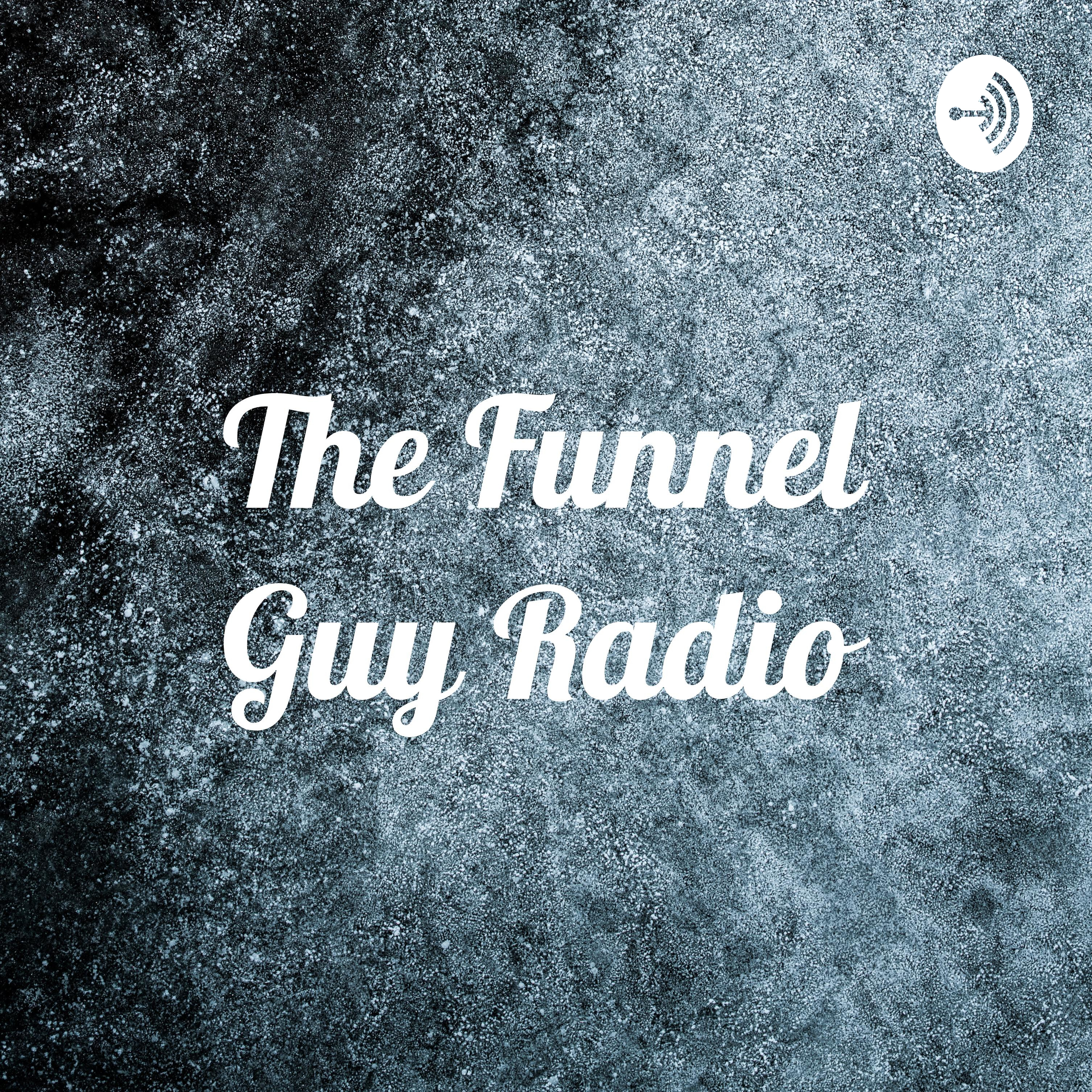 The Funnel Guy Radio