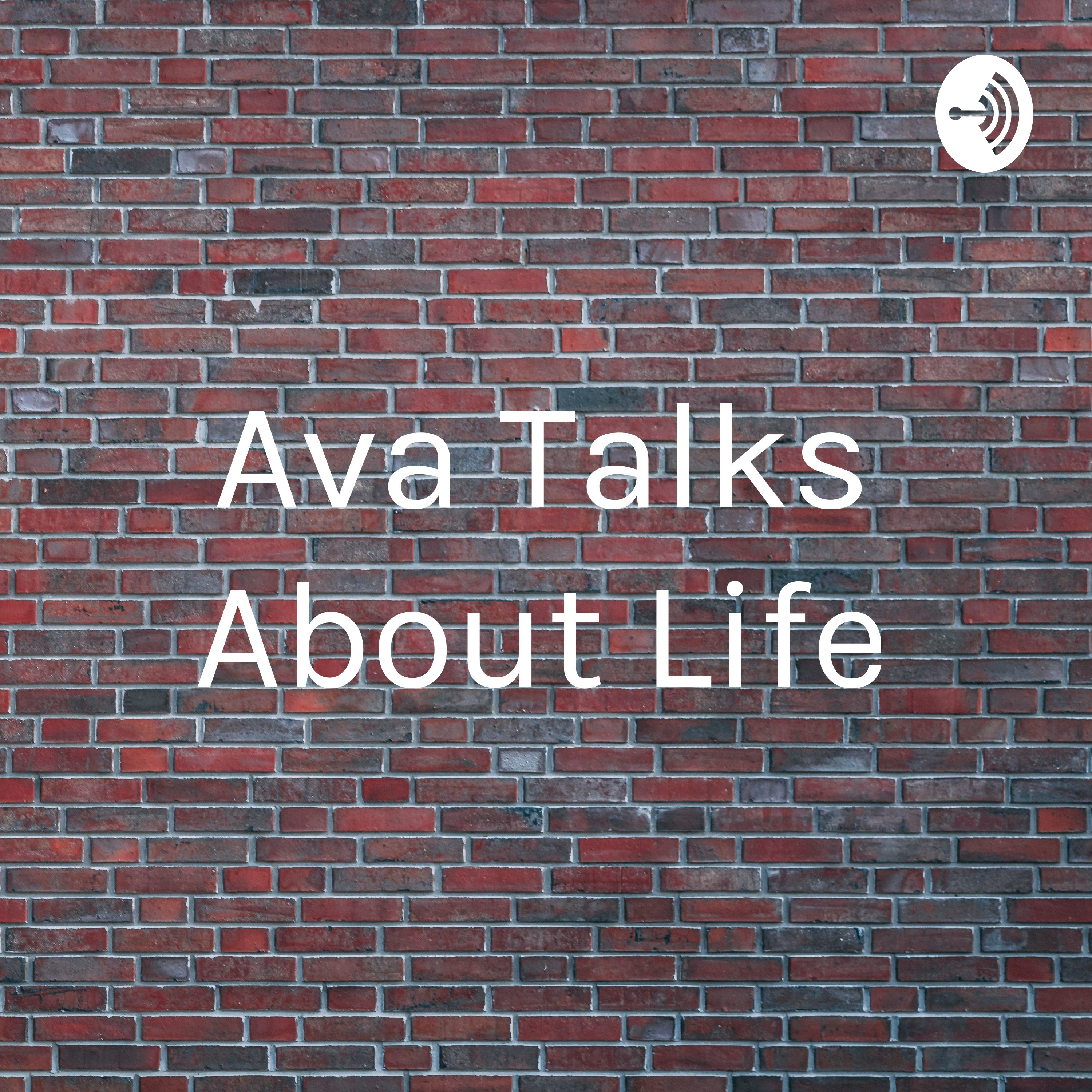 Ava Talks About Life