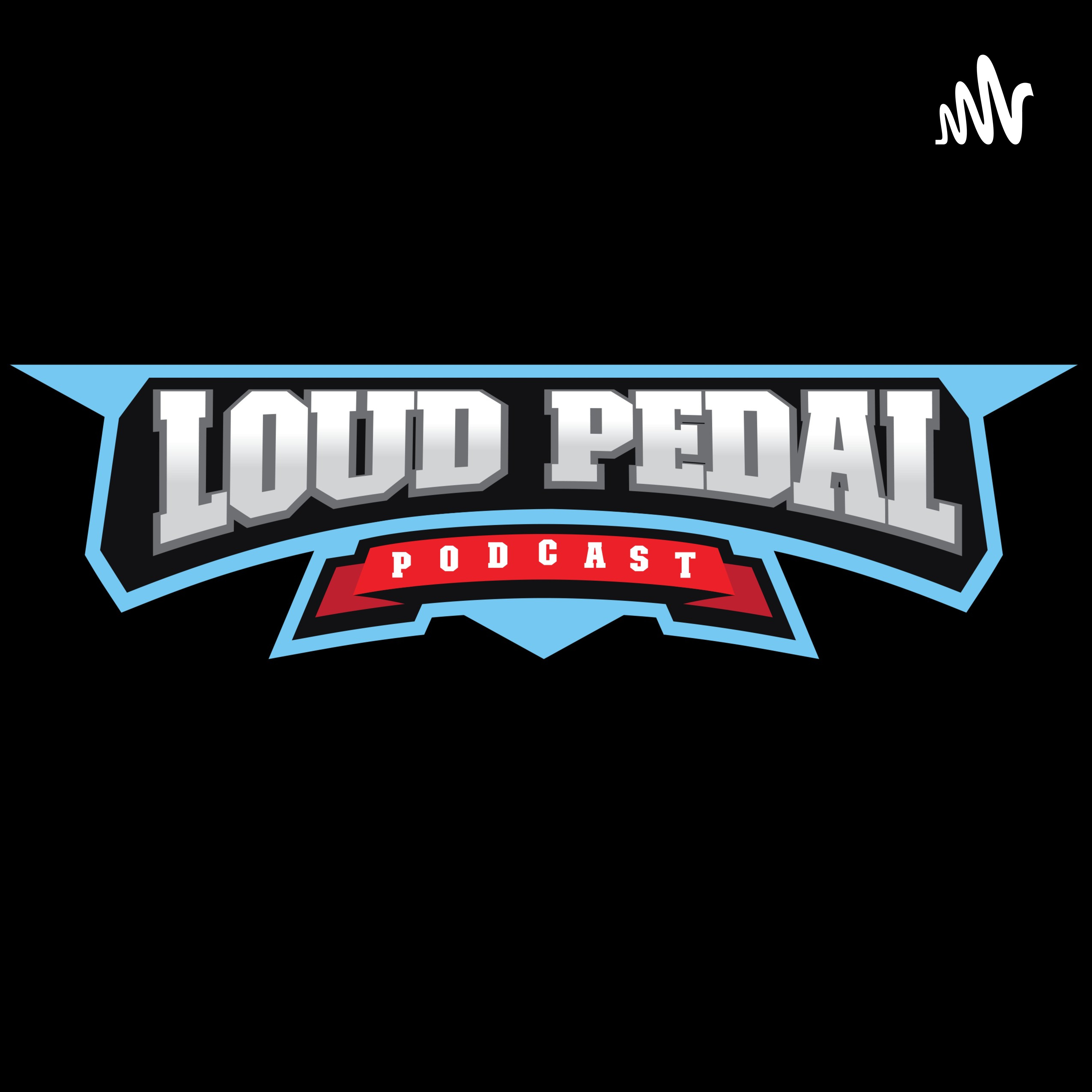 The Loud Pedal Podcast