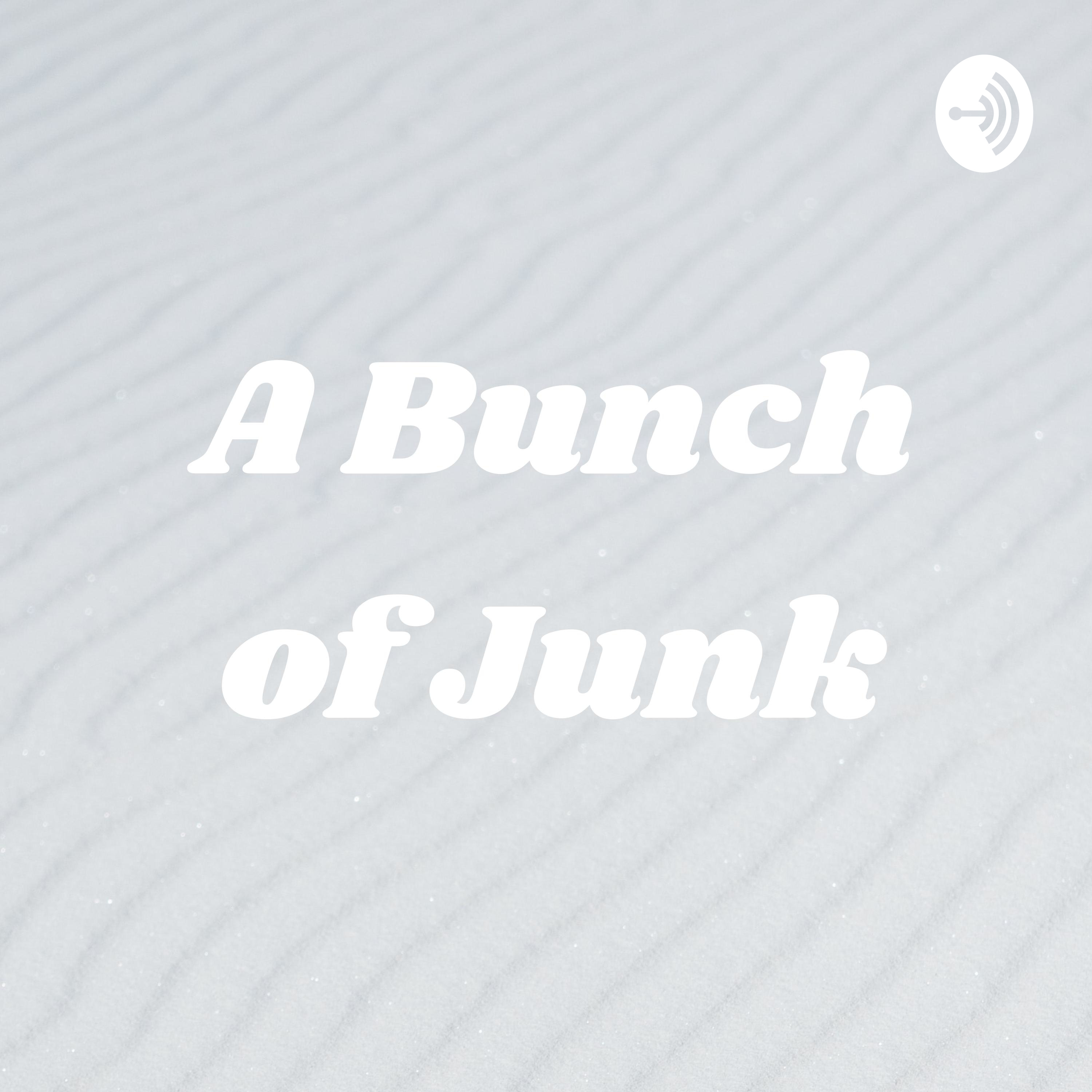 A Bunch of Junk