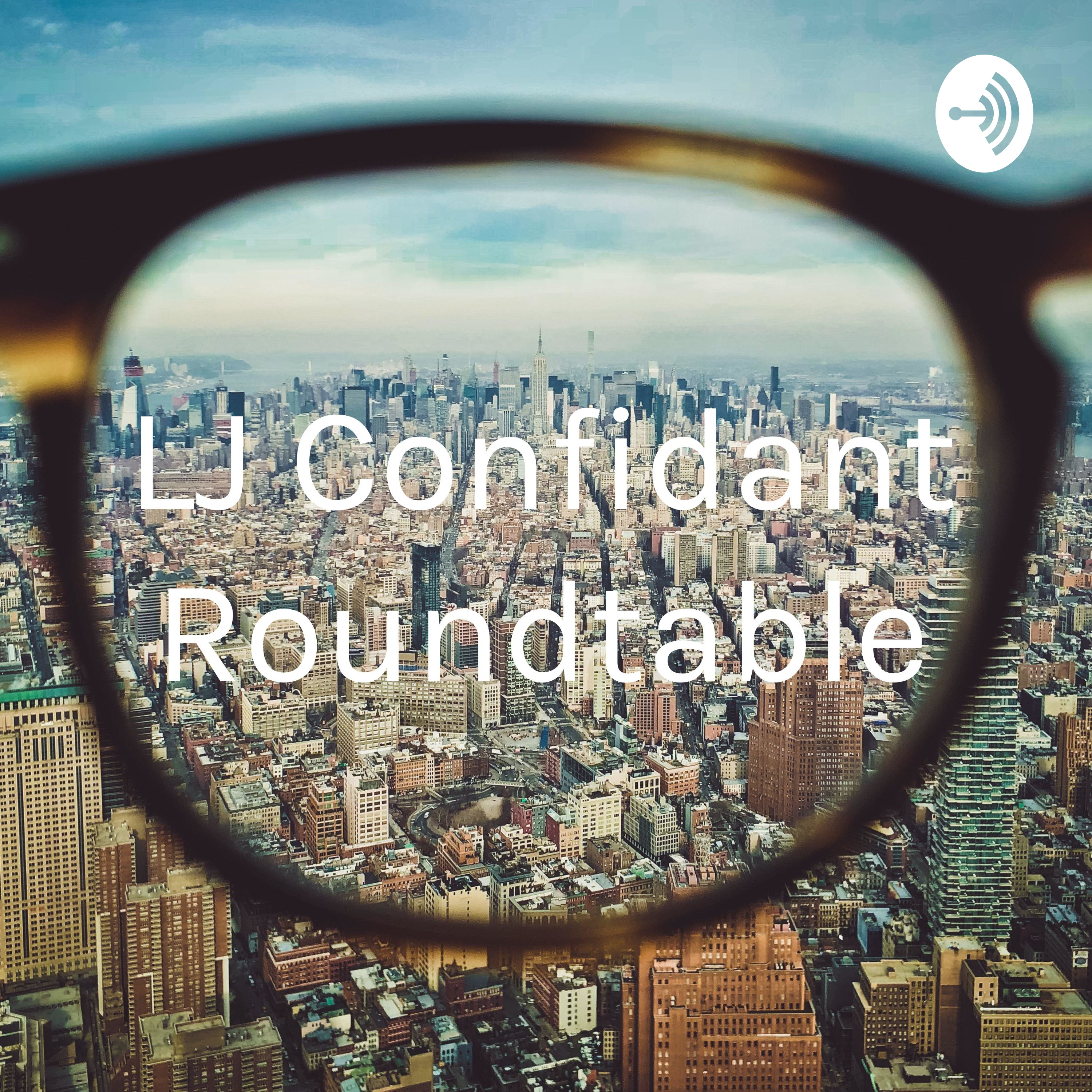 LJ Confidant Roundtable