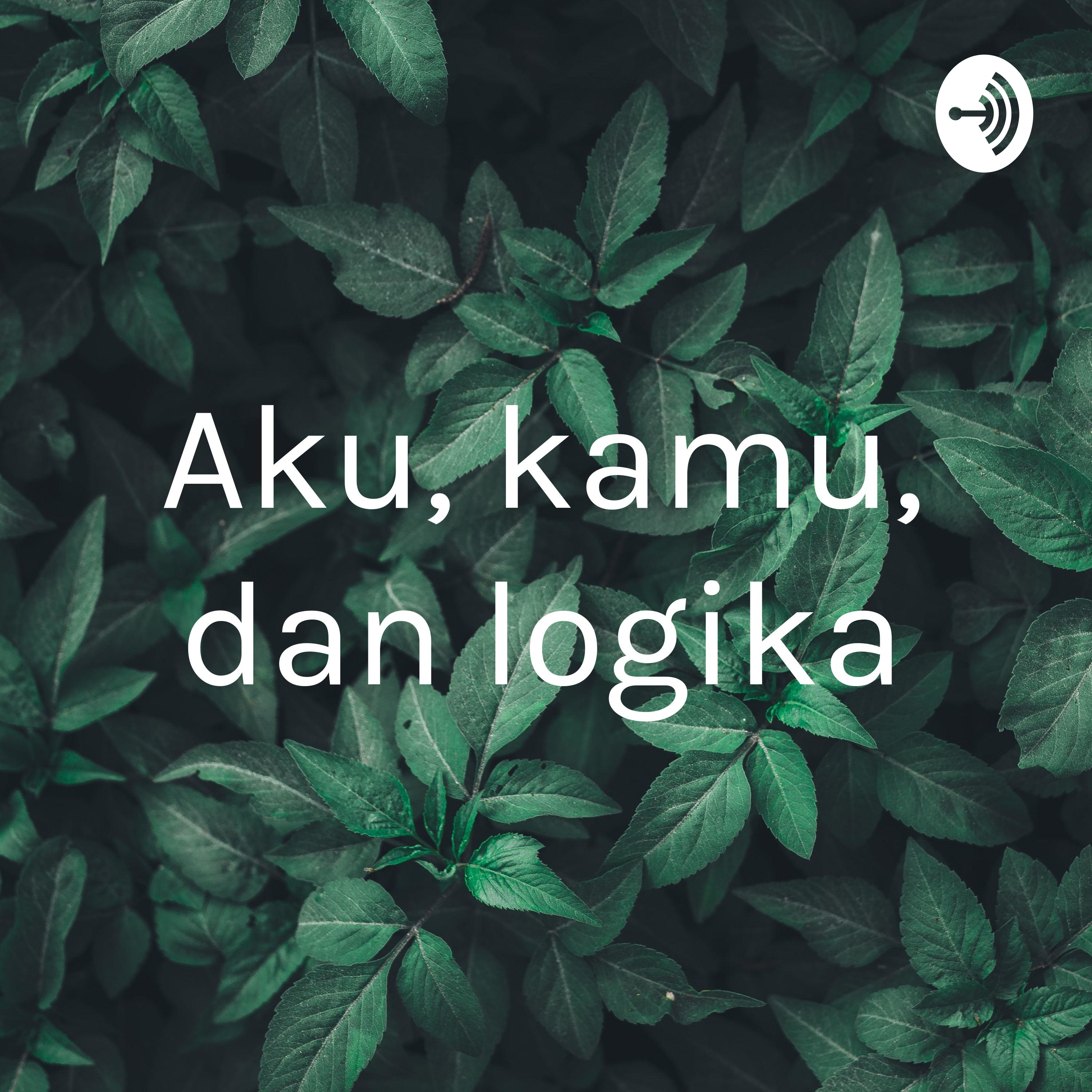 Aku, kamu, dan logika