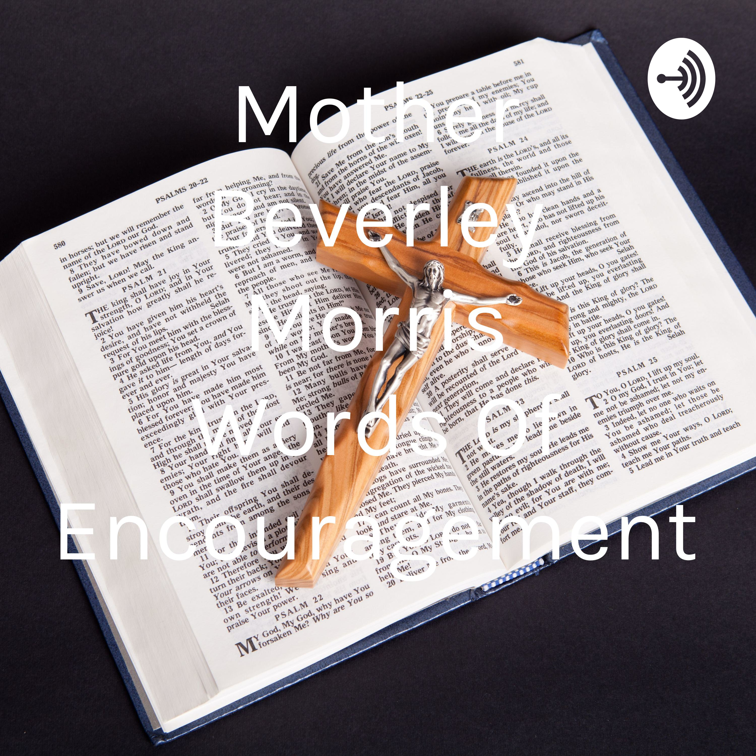 Mother Beverley Morris Words Of Encouragement