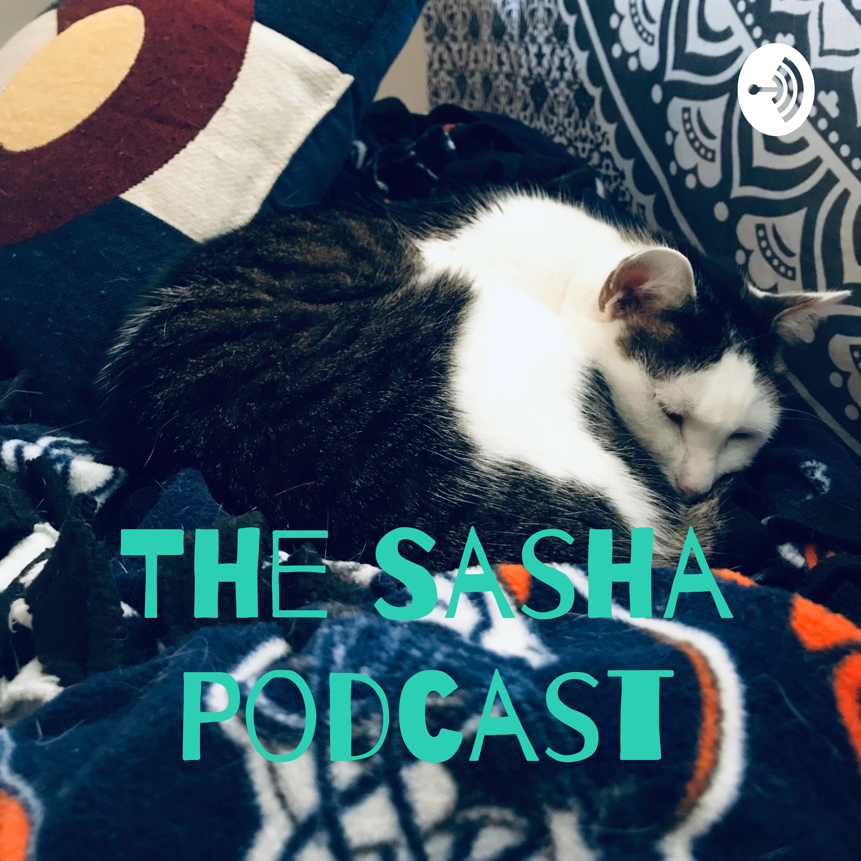 The Sasha Podcast