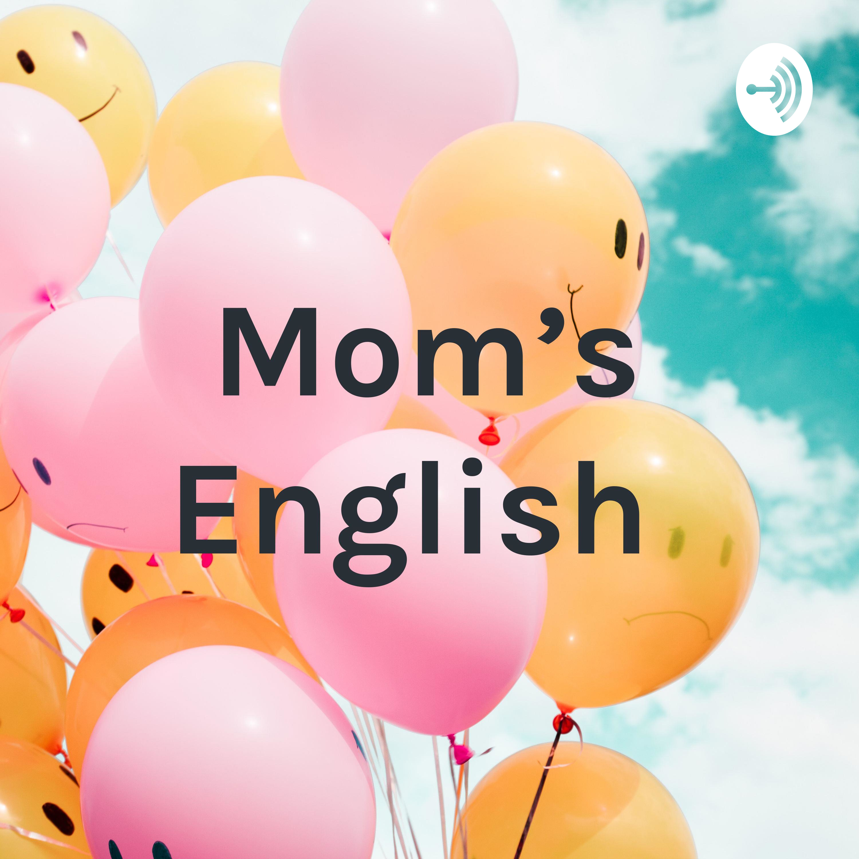 Mom’s English Mom’s English