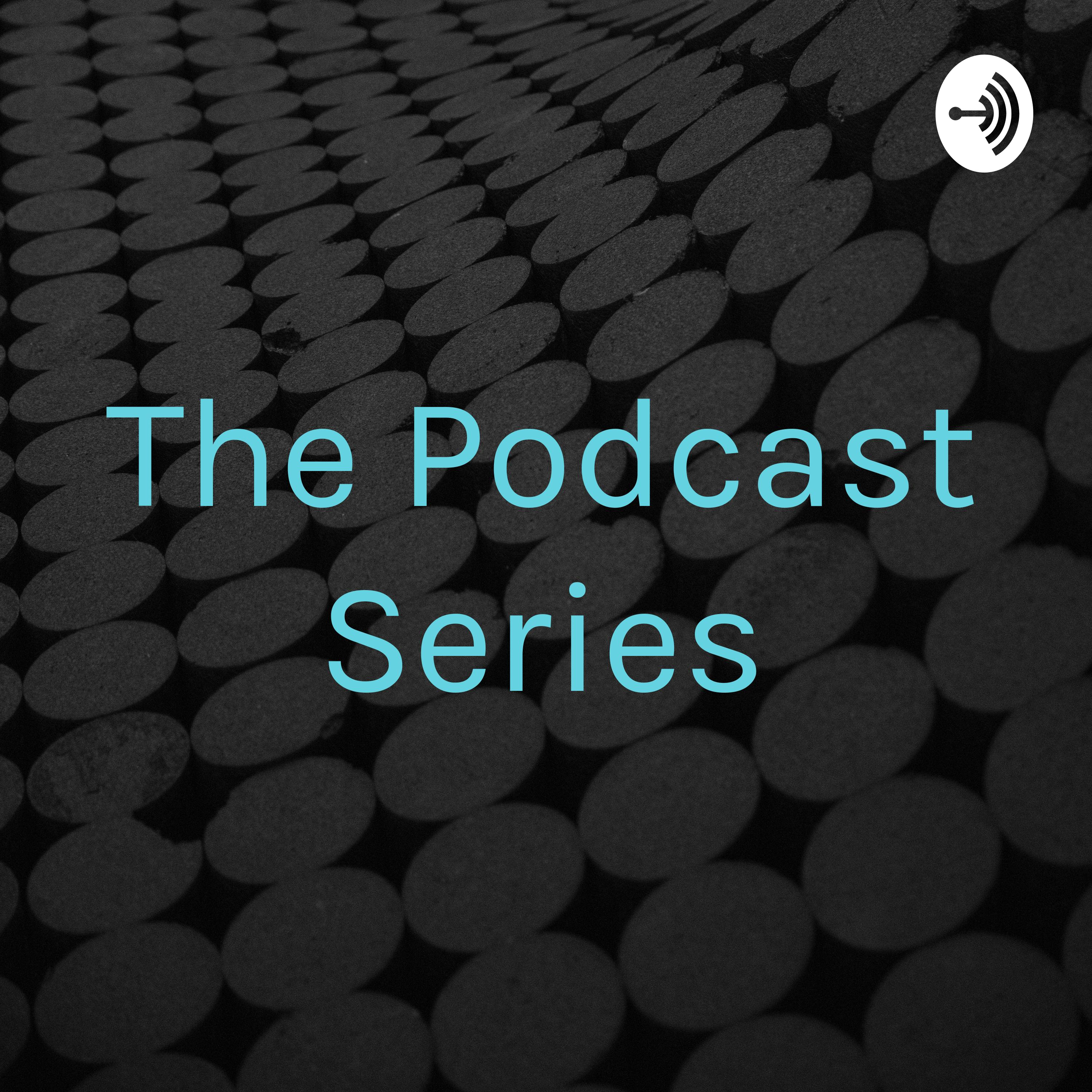 The Podcast Series
