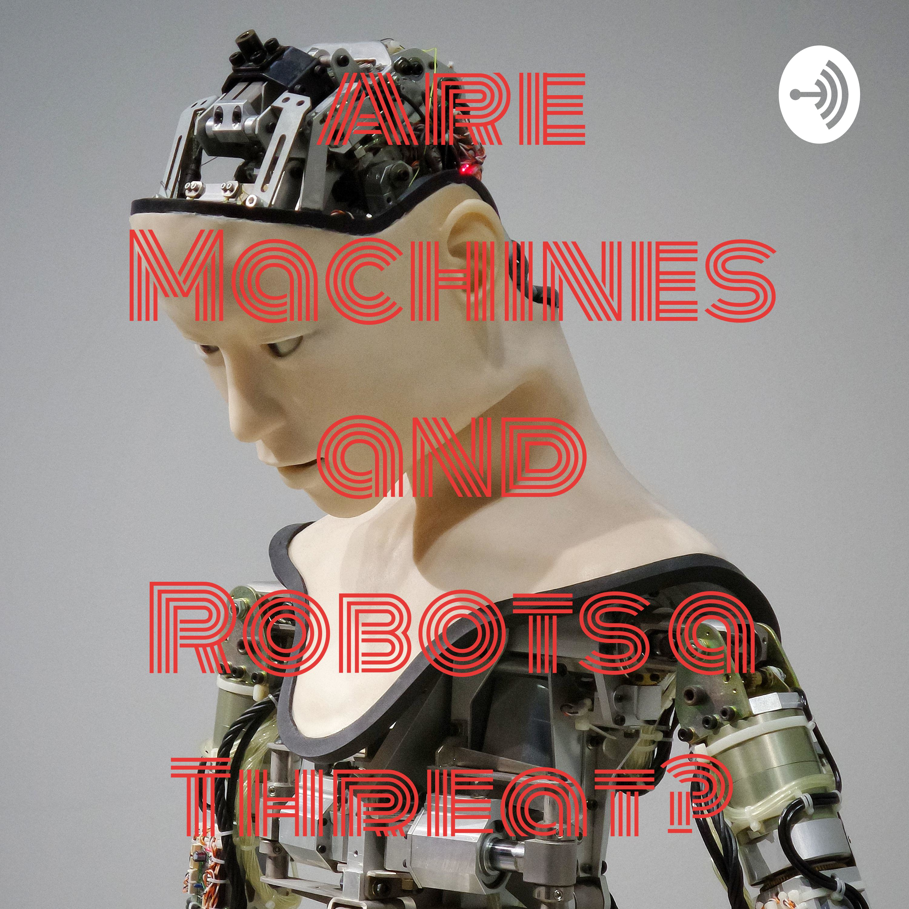 Are Machines and Robots a Threat?