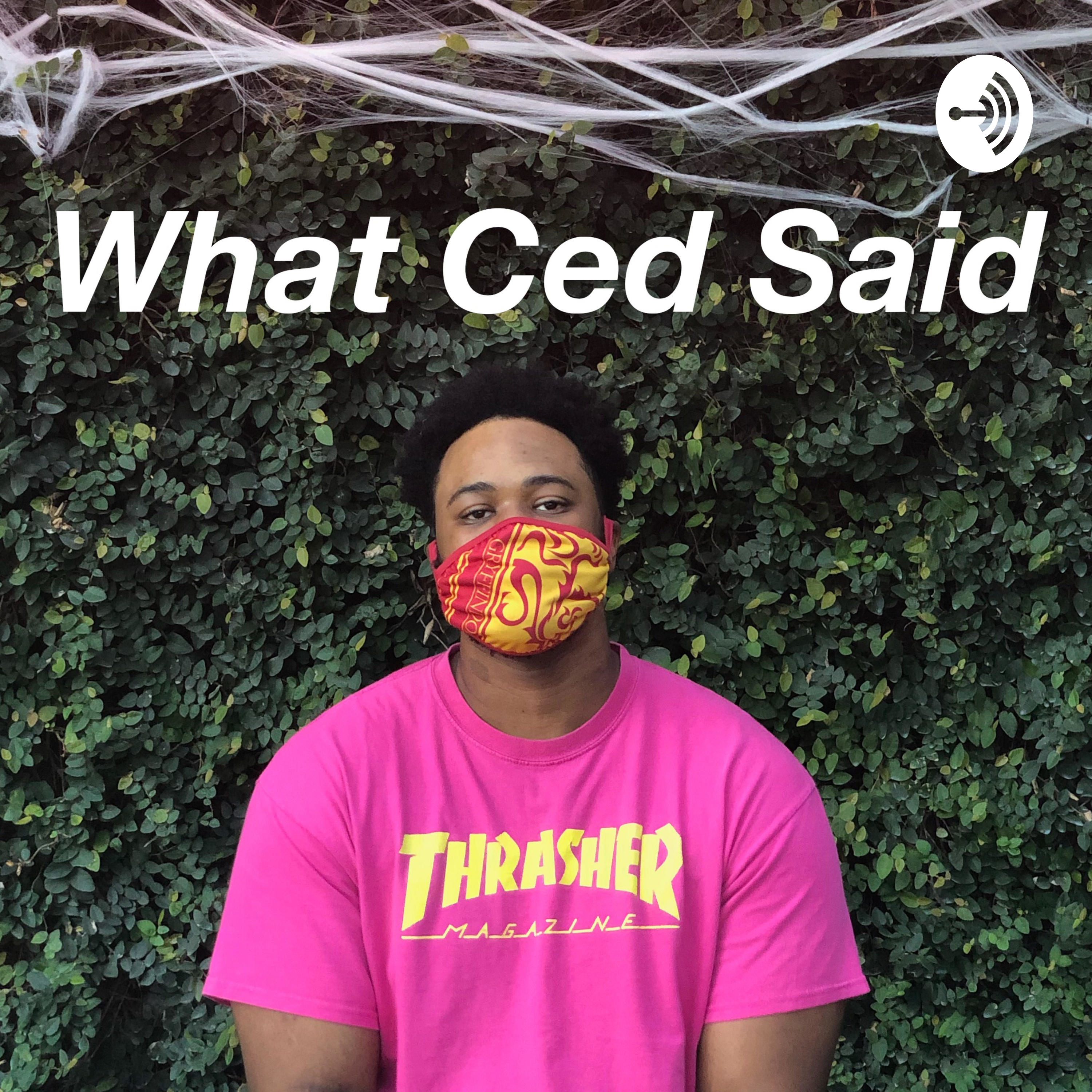 What Ced Said podcast artwork