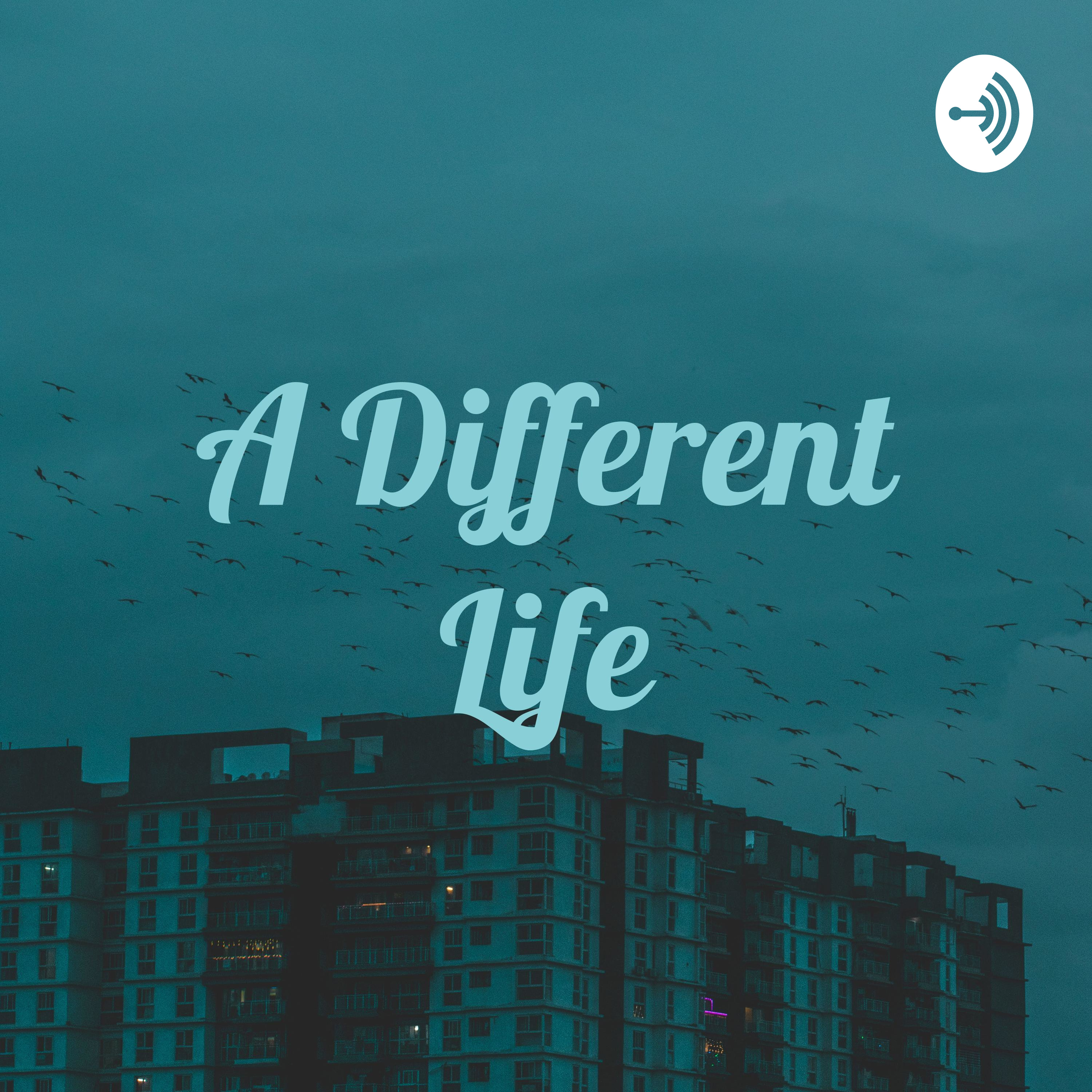 A Different Life