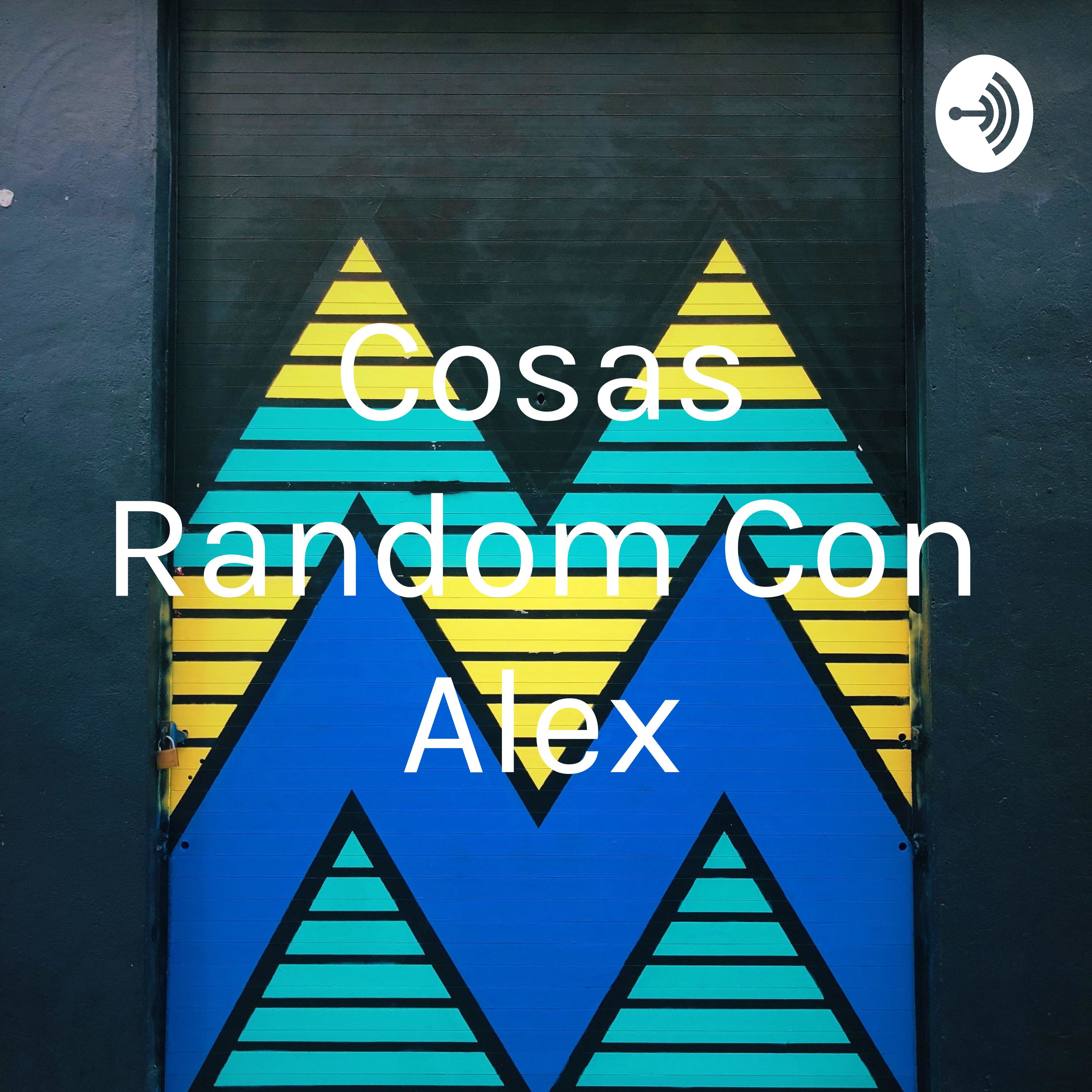 Cosas Random Con Alex